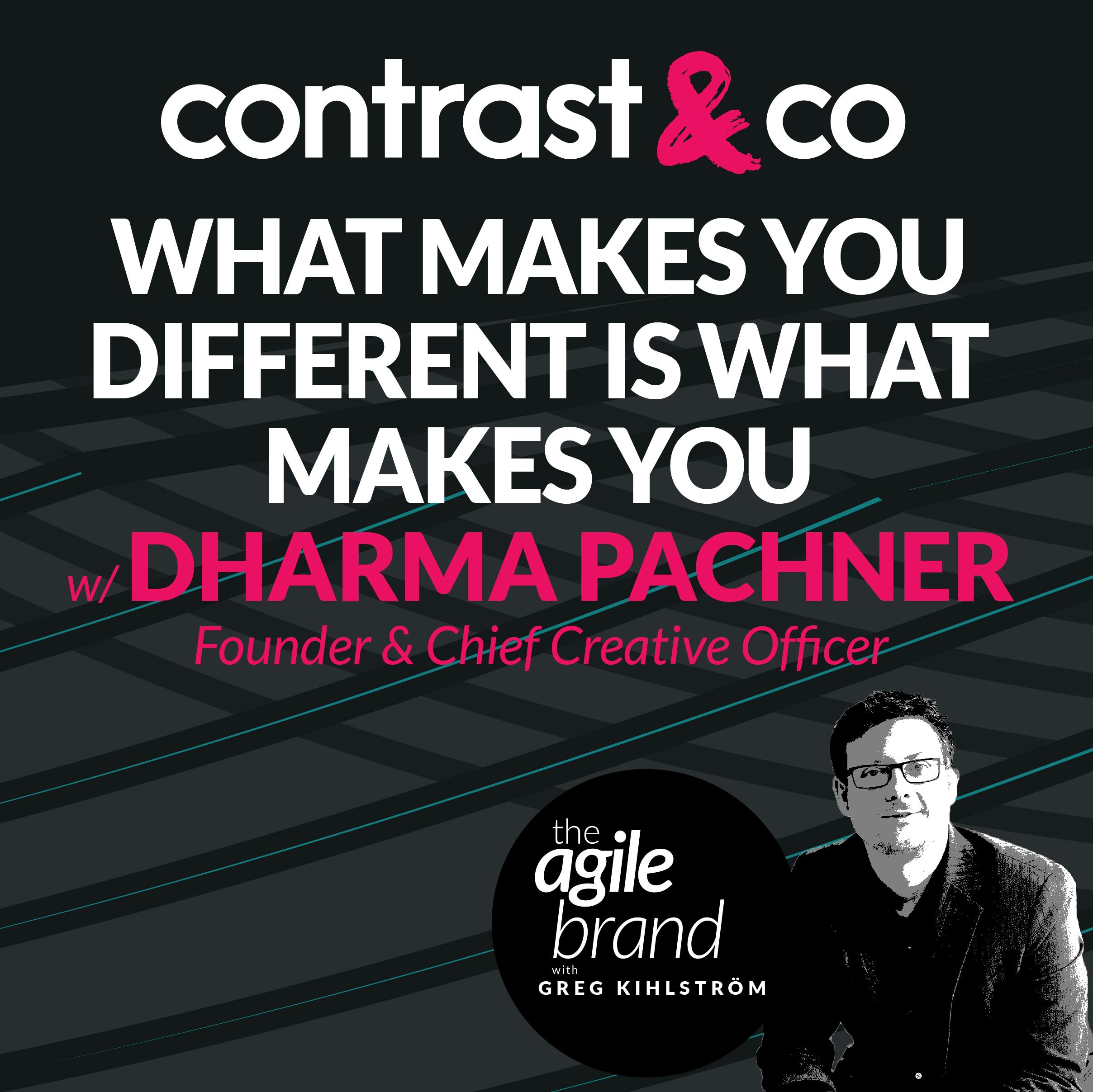 What makes you different is what makes you, with Dharma Pachner, Contrast & Co.