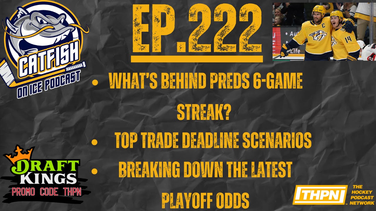 Ep-222:: Top Trade Deadline Scenarios for Nashville Predators, What's Fueling the 6-Game Win Streak?