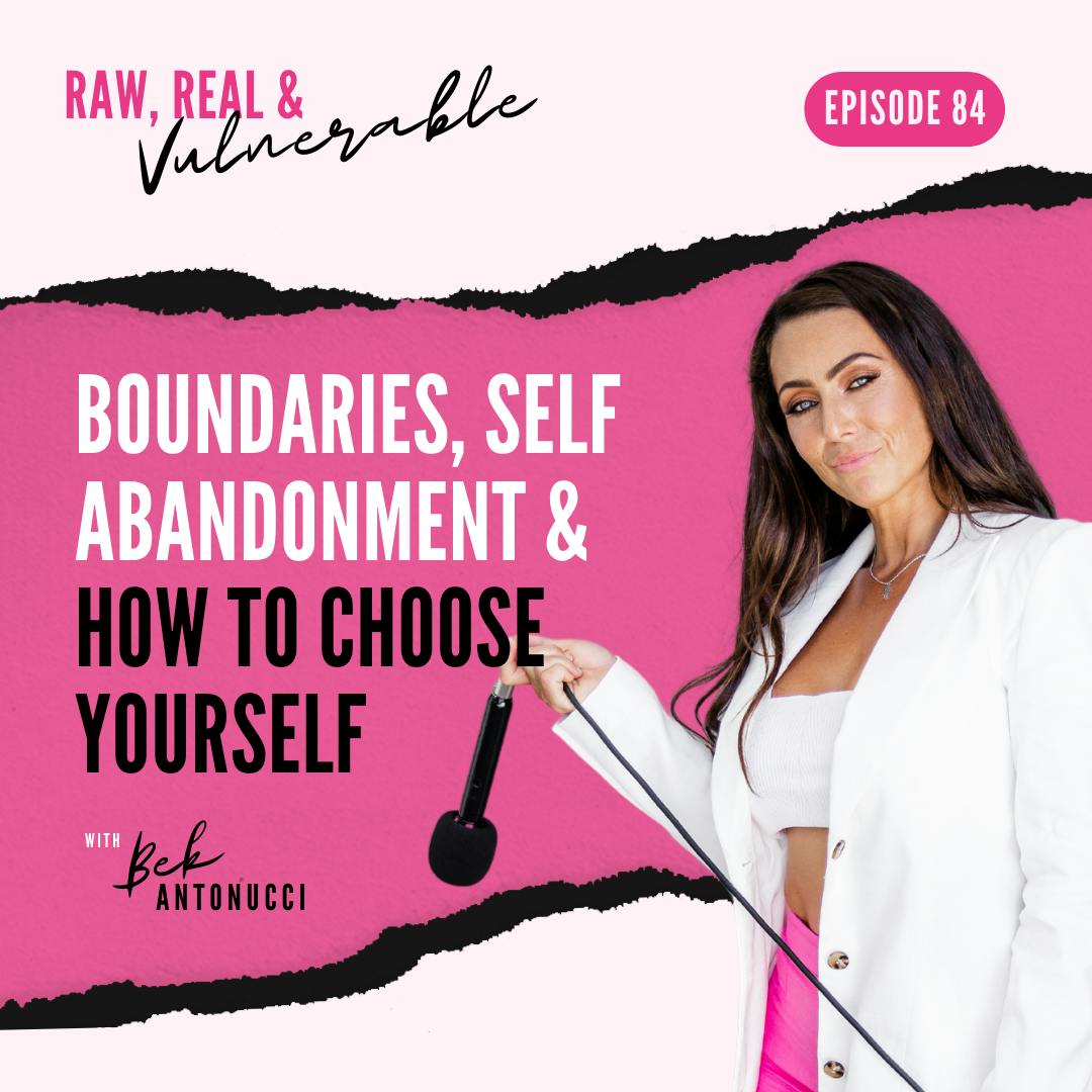 Boundaries, Self Abandonment & How to CHOOSE Yourself