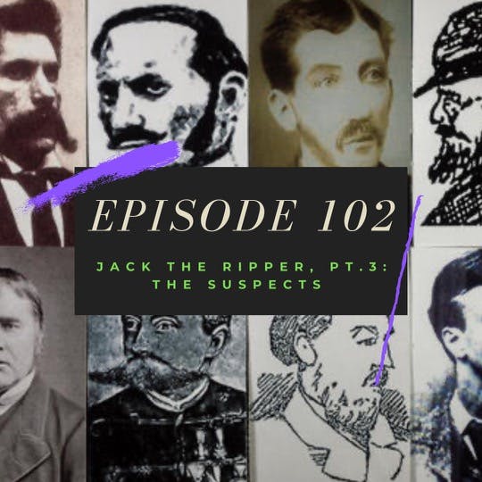 Ep. 102: Jack the Ripper, Pt. 3 - The Suspects Image