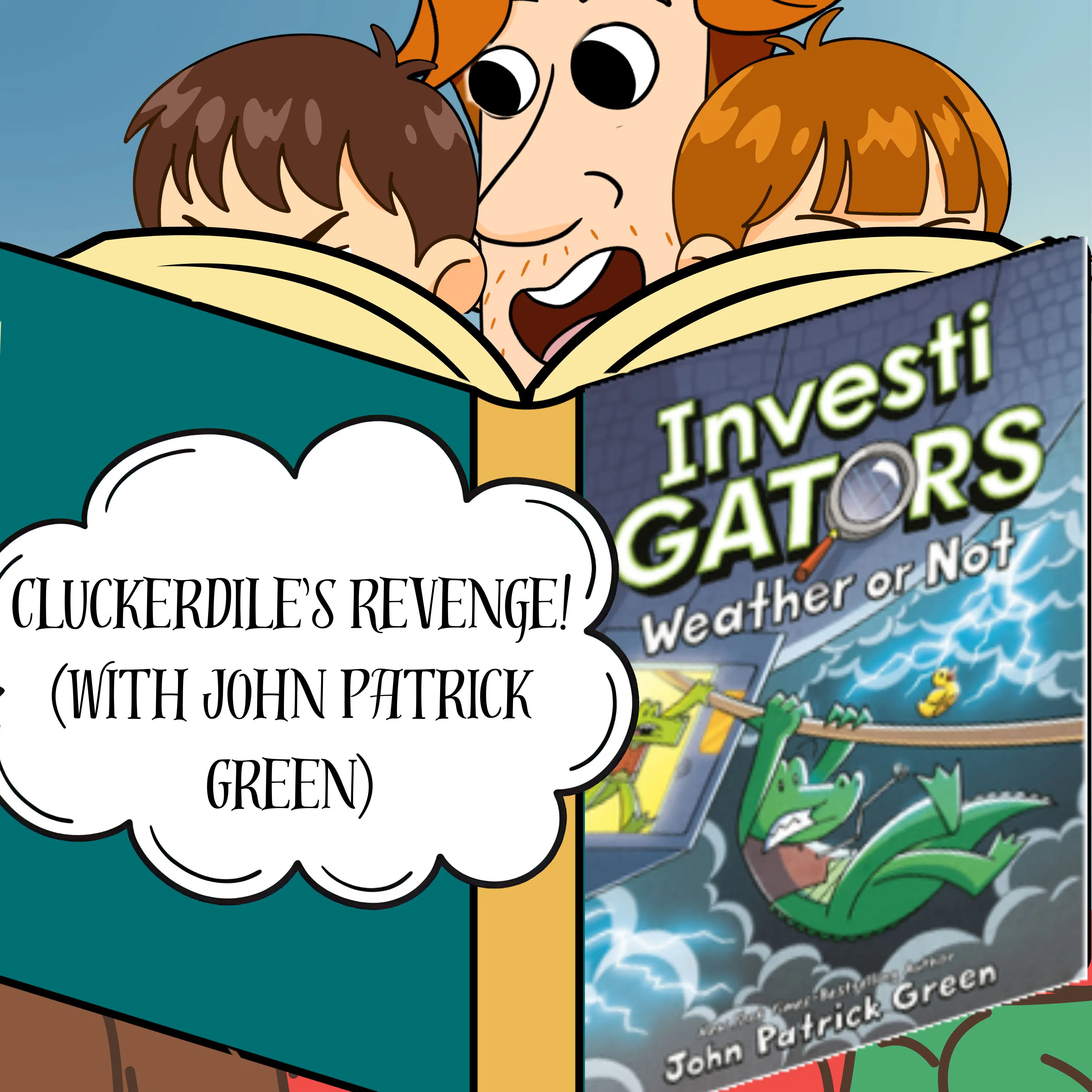 392. Cluckerdile’s Revenge! (with John Patrick Green) episode artwork