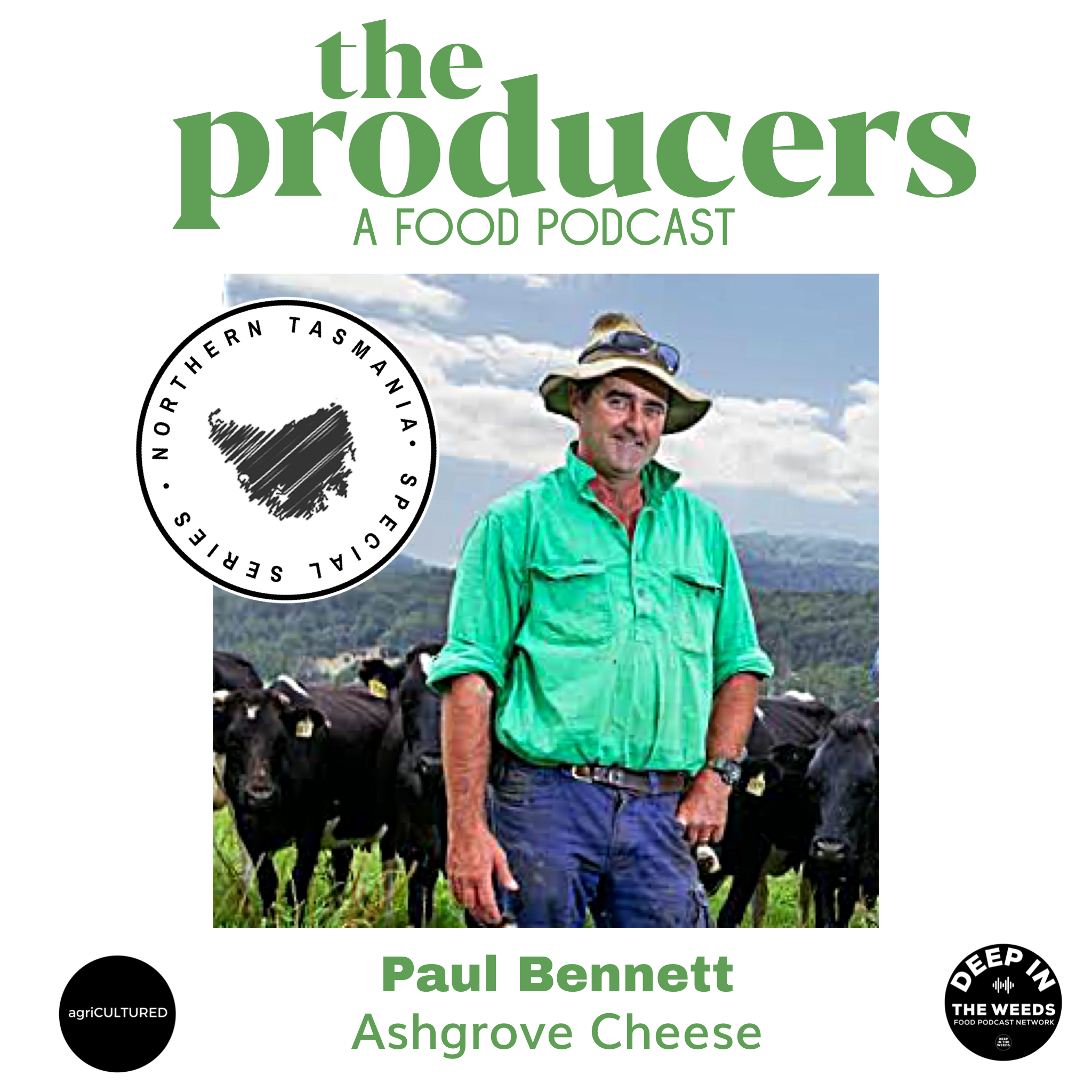 The Producers Northern Tasmania Special Series Episode 2: Paul Bennett (Ashgrove Cheese) - paddock to plate dairy delights