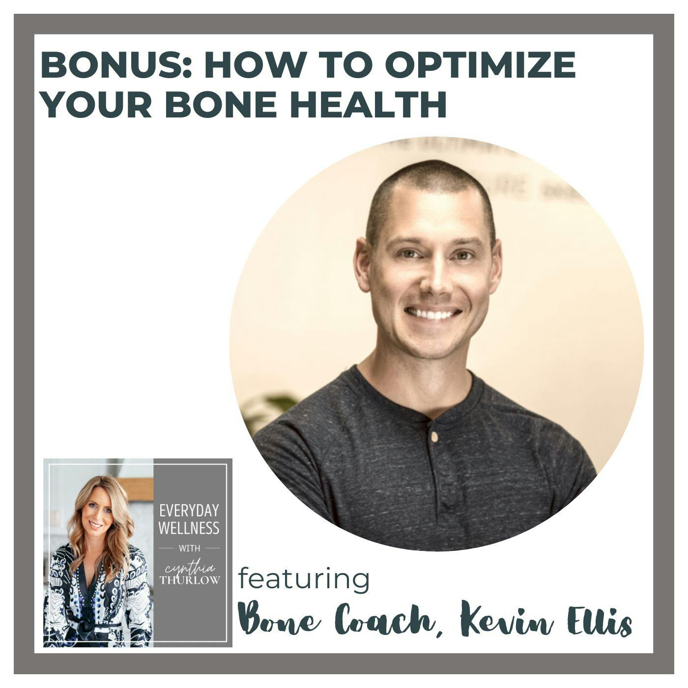 BONUS: How To Optimize Your Bone Health with Bone Coach Kevin Ellis