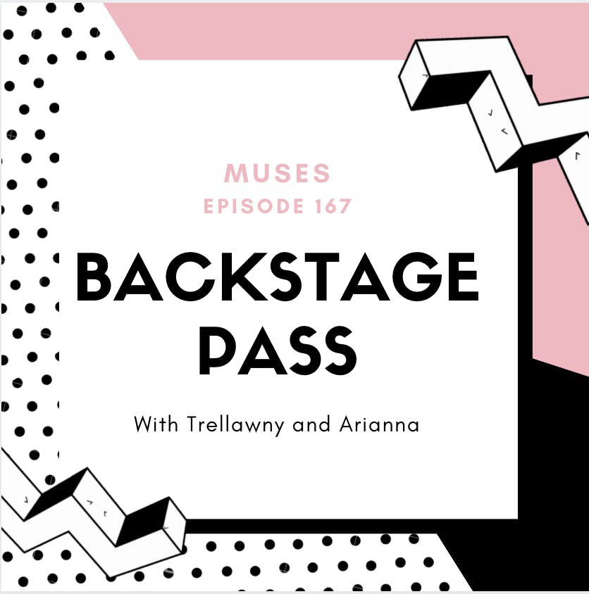 EP 167: Backstage Pass with Trellawny and Arianna