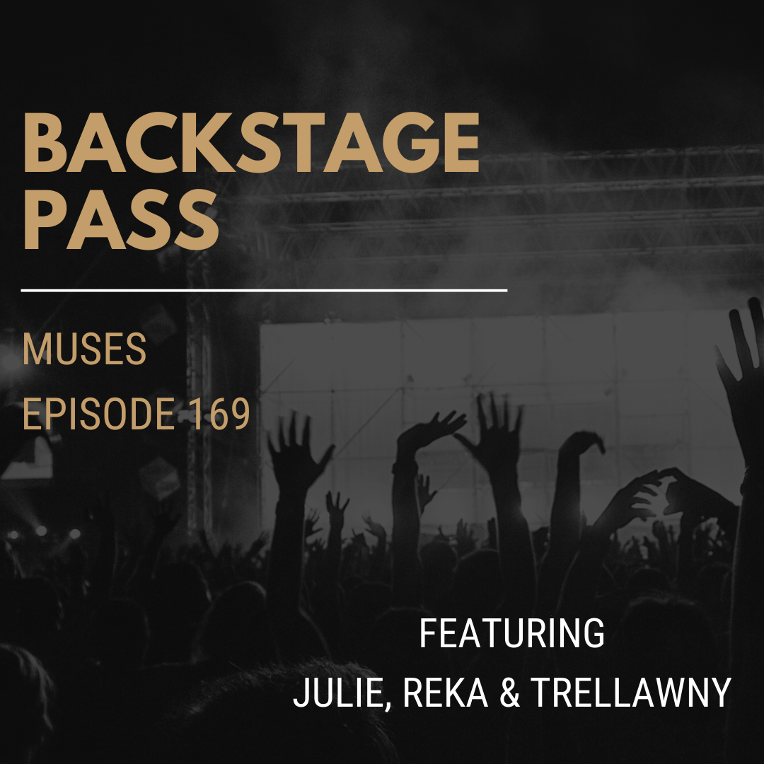 EP 169: Backstage Pass with Julie, Reka and Trellawny