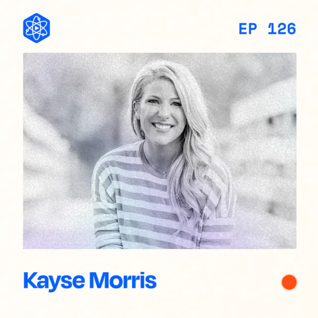 Episode 126: Kayse Morris