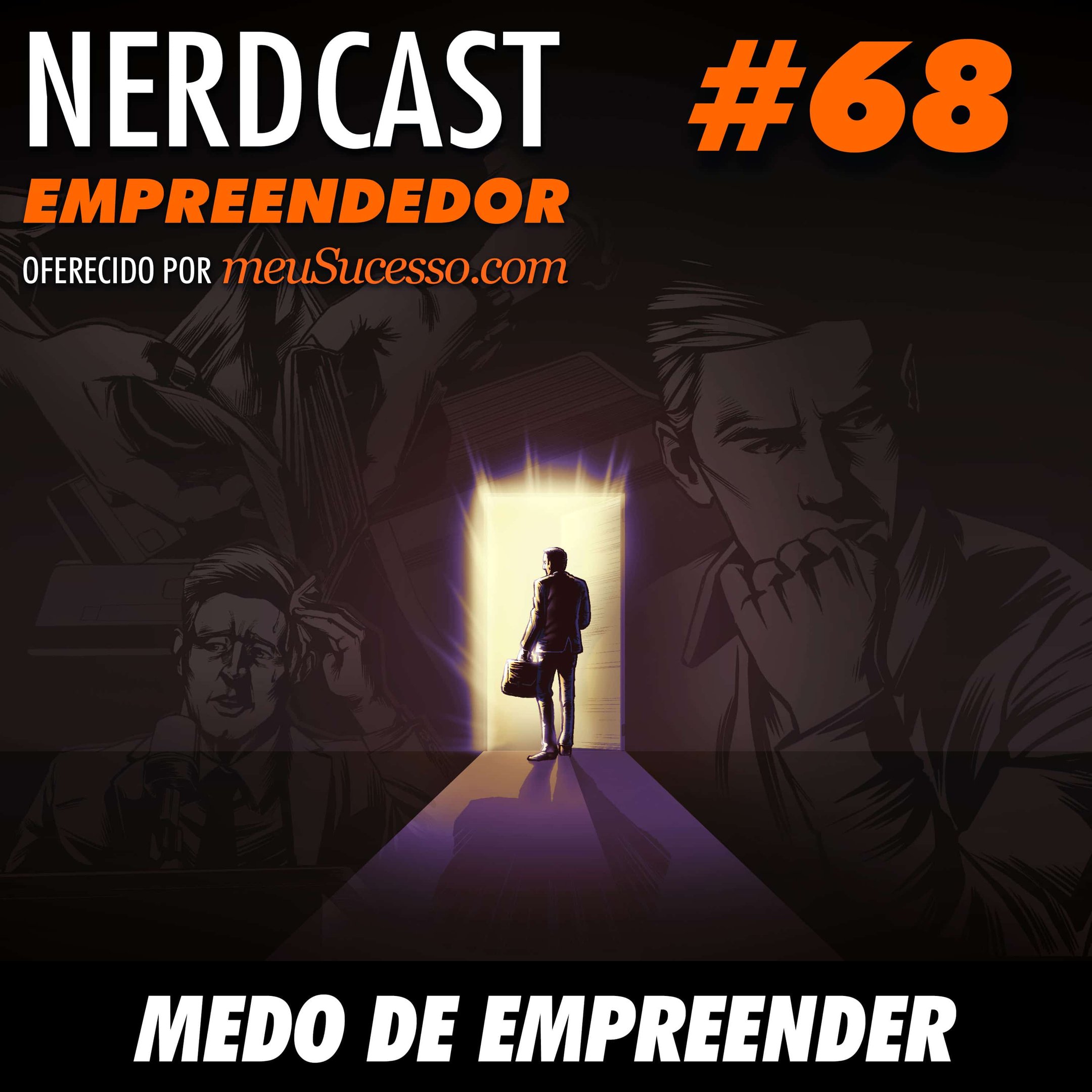 Empreendedor 68 - Medo de empreender