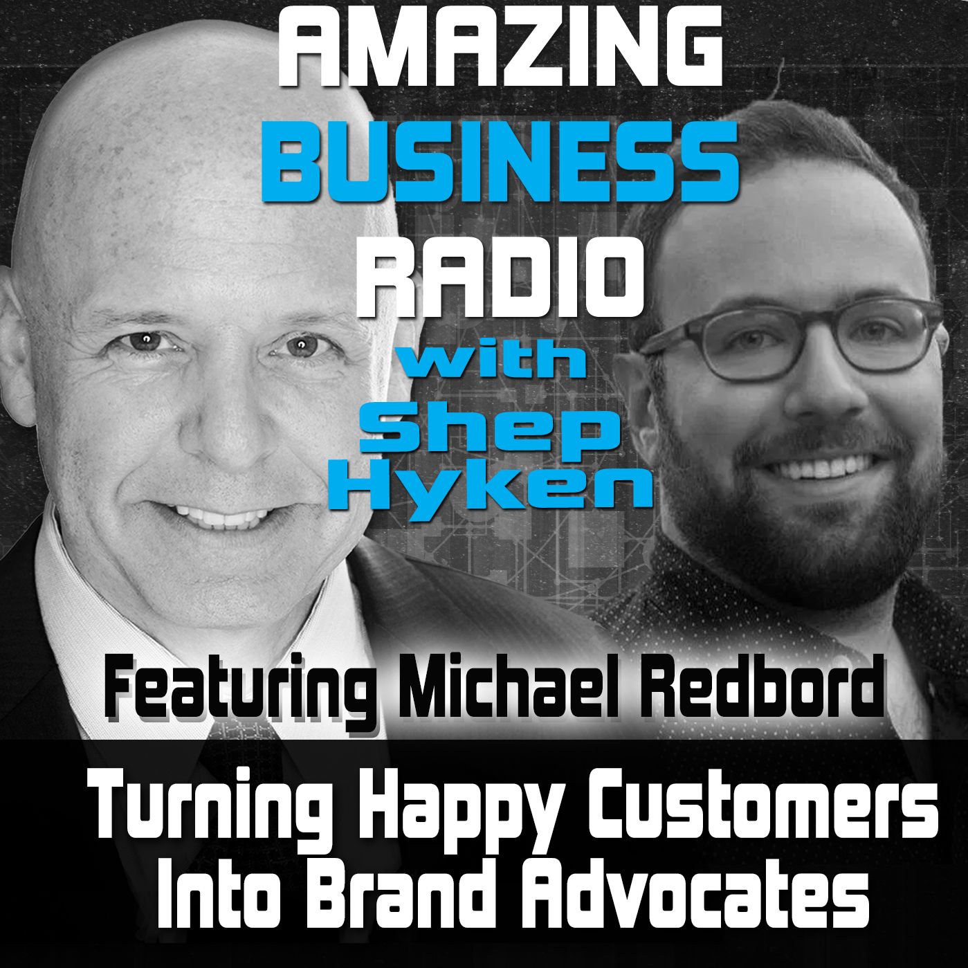 Turning Happy Customers Into Brand Advocates - Featuring Guest Michael Redbord