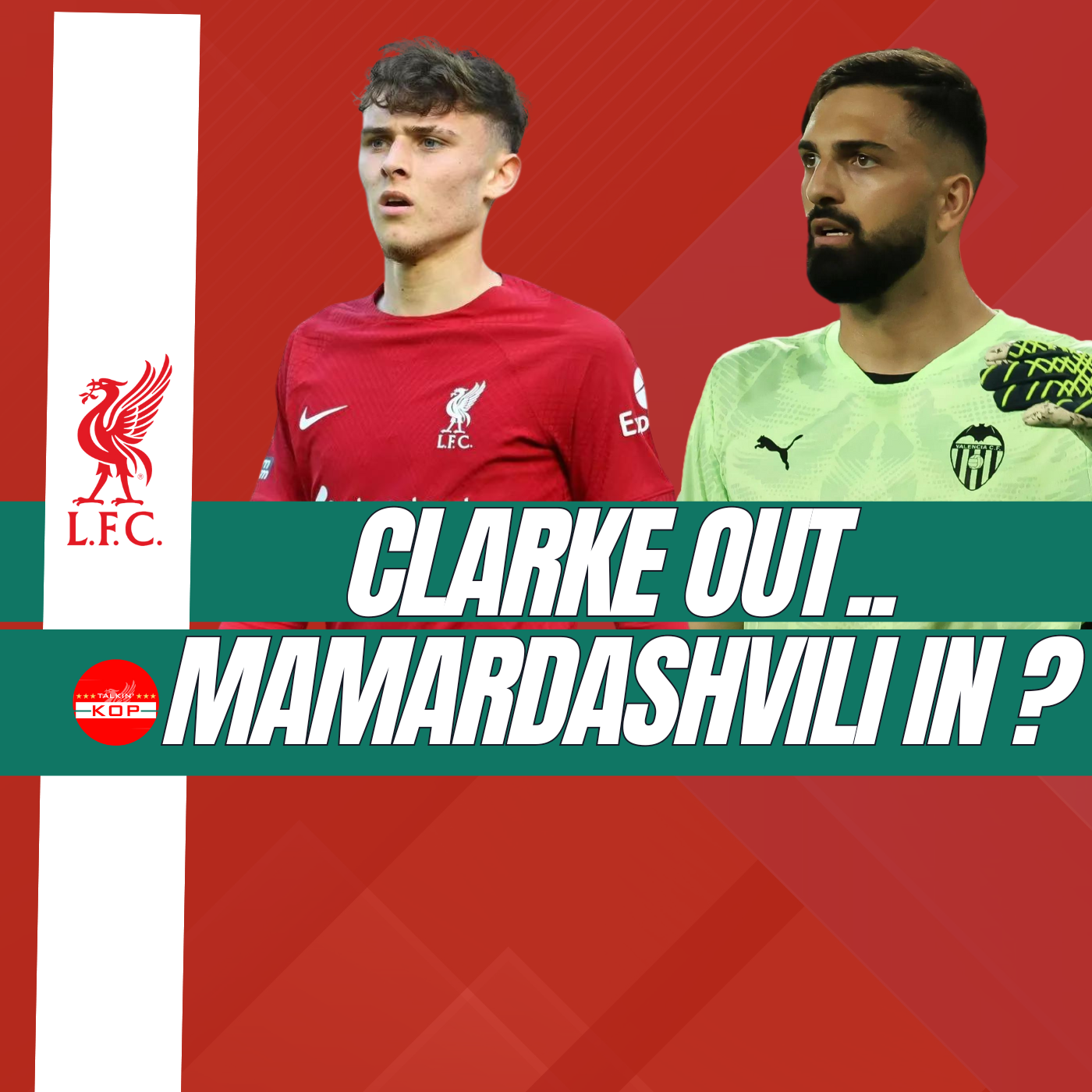 Clarke Out - Mamardashvili In ? | LFC Transfer Show episode artwork