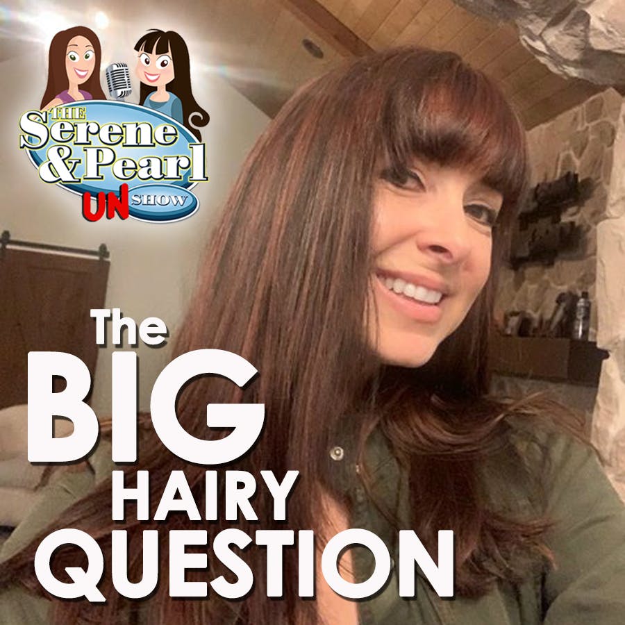 Ep 16: The Big Hairy Question