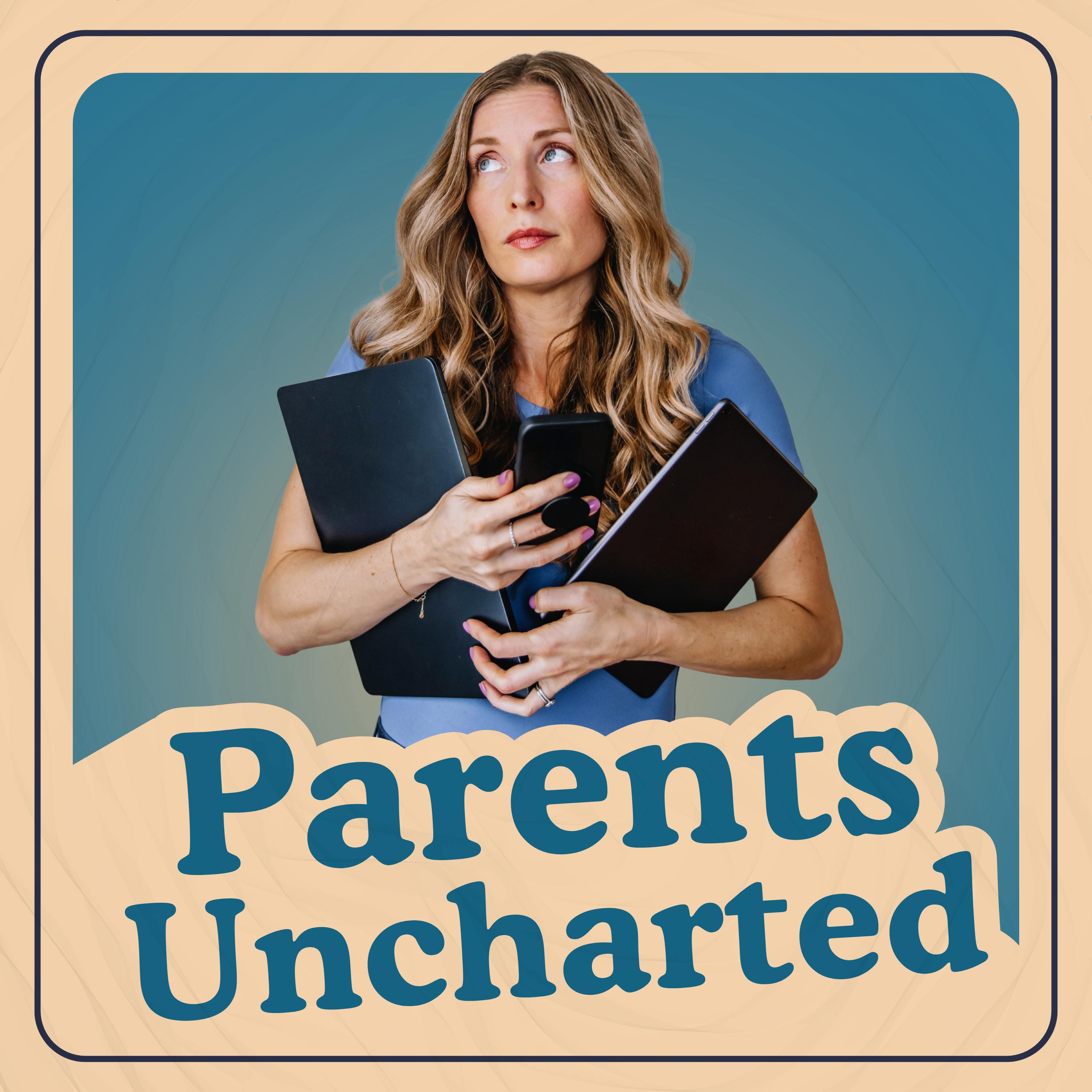 Parents Uncharted: From The Creator of Mom Uncharted Parents Uncharted: From The Creator of Mom Uncharted