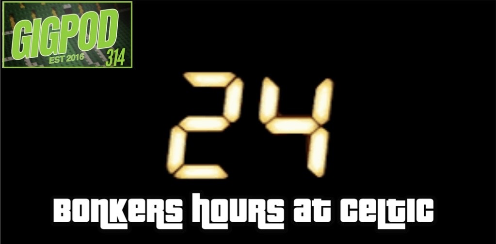 GIGPOD EP 314: 24 BONKERS HOURS AT CELTIC