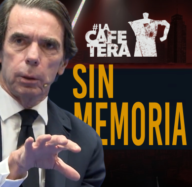 Aznar vuelve a montarla: ¡Por qué no se calla!  | Podcast La Cafetera