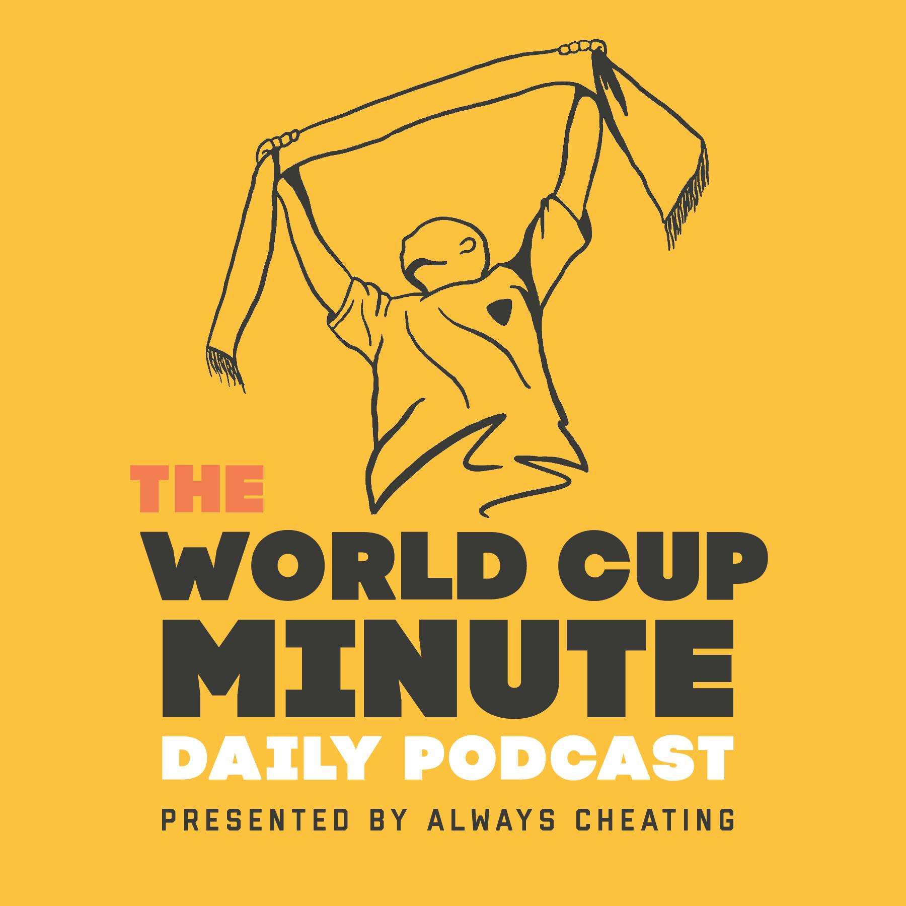 The World Cup Minute (Presented By Always Cheating) podcast show image