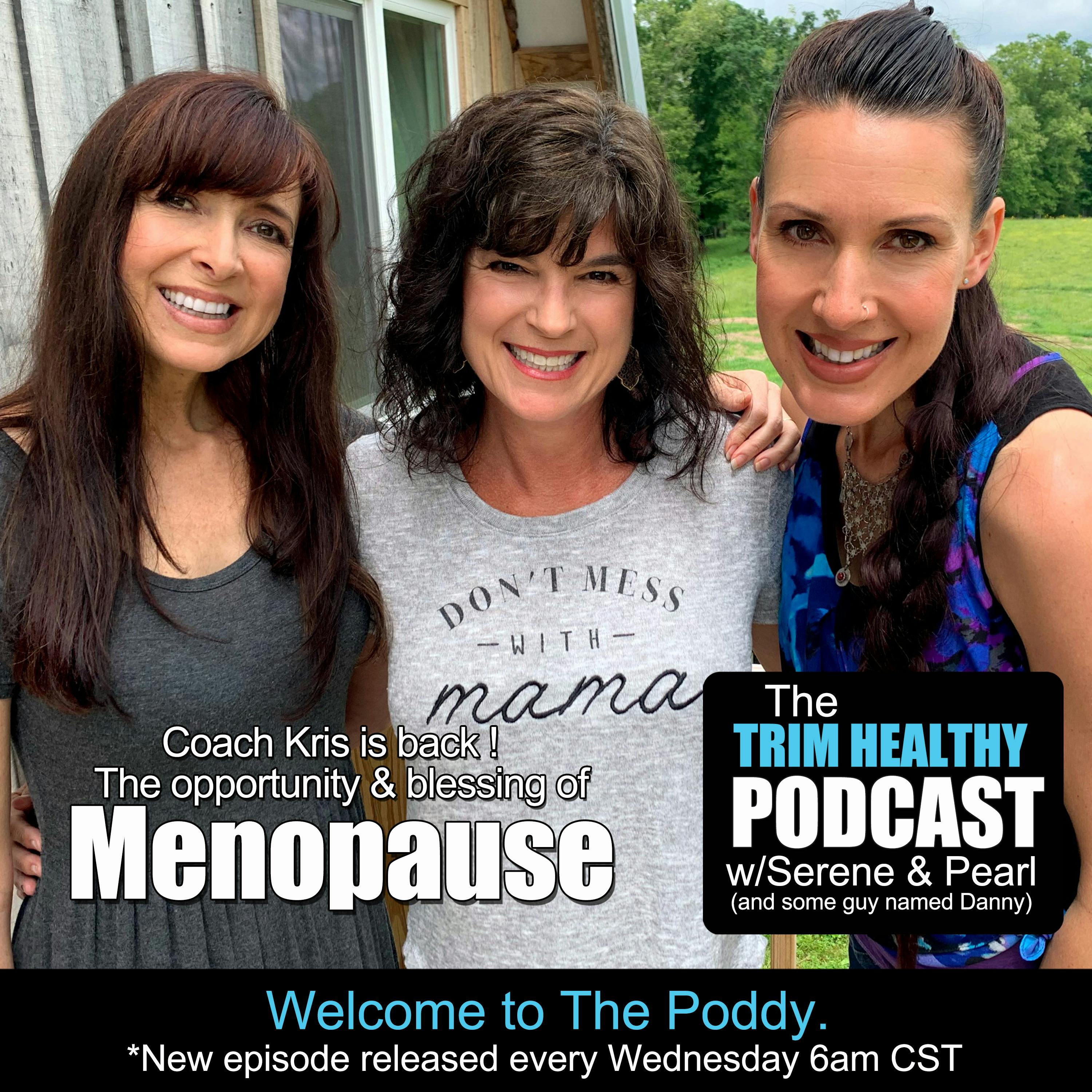 Ep 174: Coach Kris is Back! The Opportunity & Blessing of Menopause.