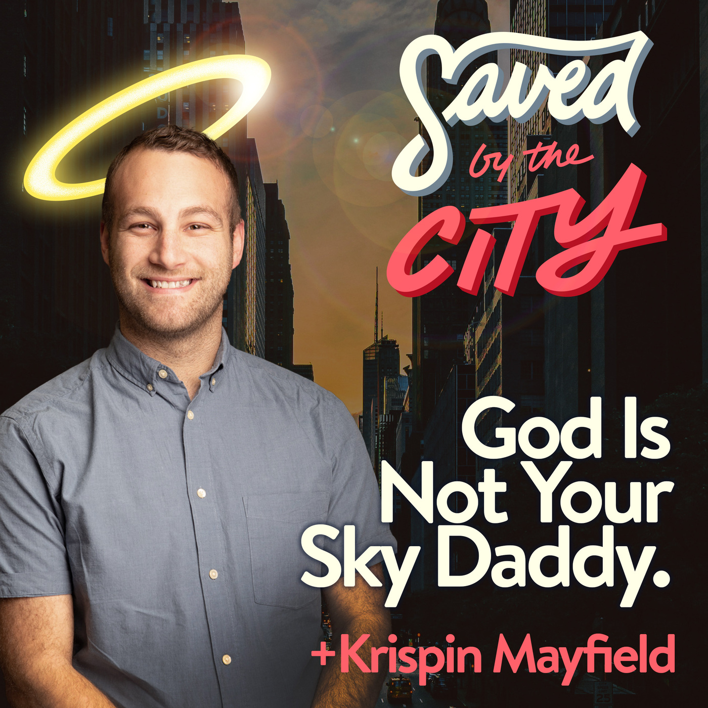 God Is Not Your Sky Daddy.  + Krispin Mayfield