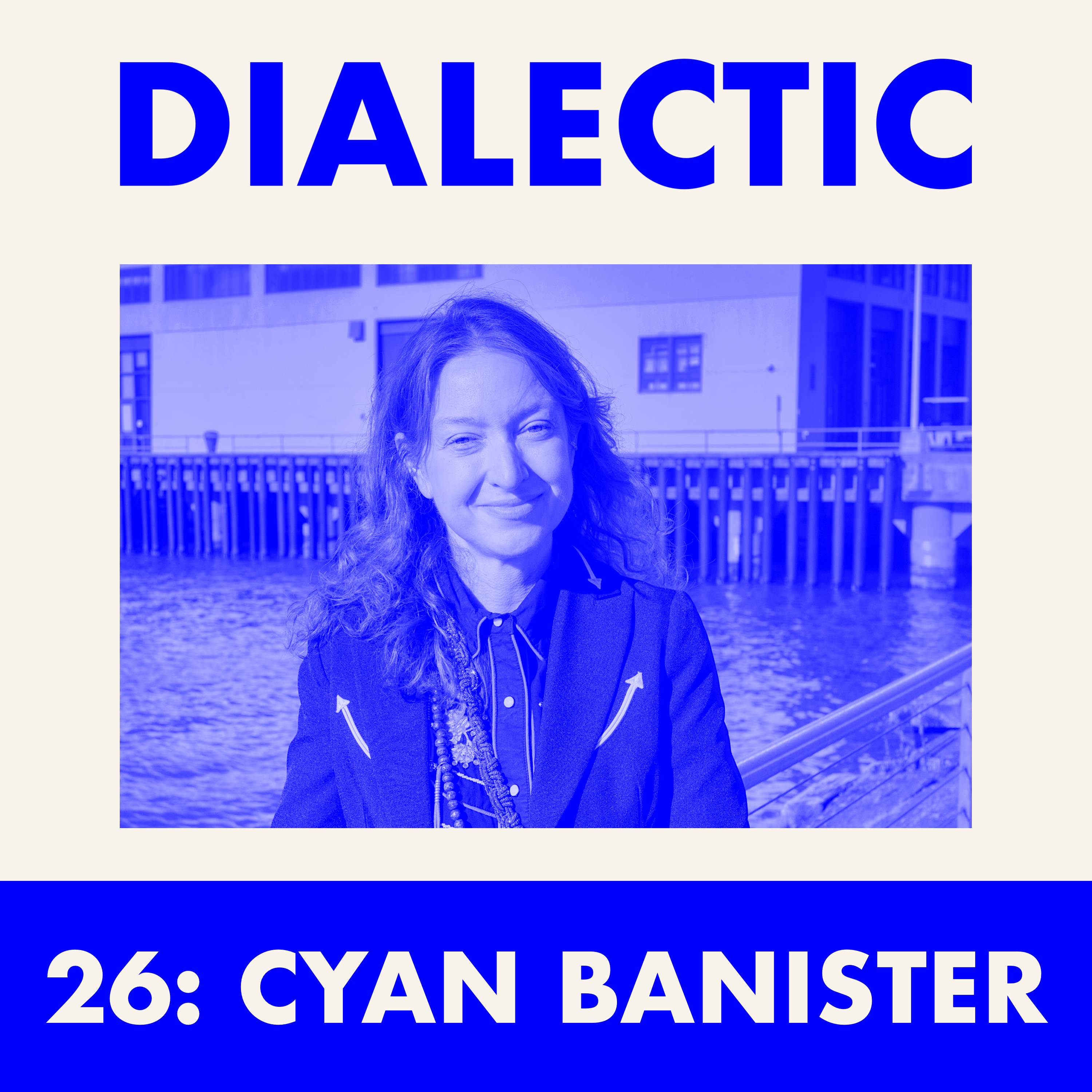 26: Cyan Banister - A Fool’s Dérive
