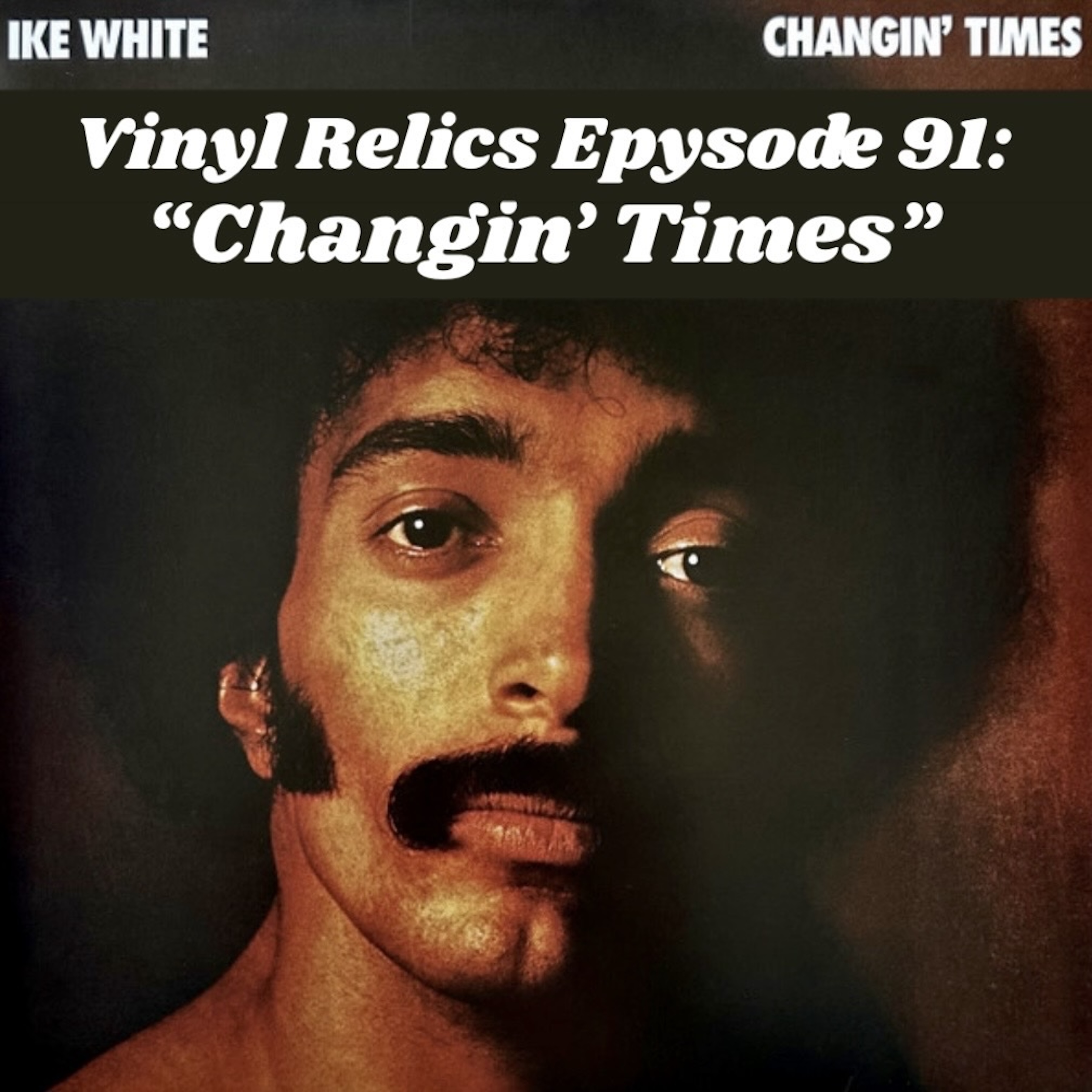1976’s Changin’ Times: Ike White’s Soulful Prison-Born Masterpiece episode artwork