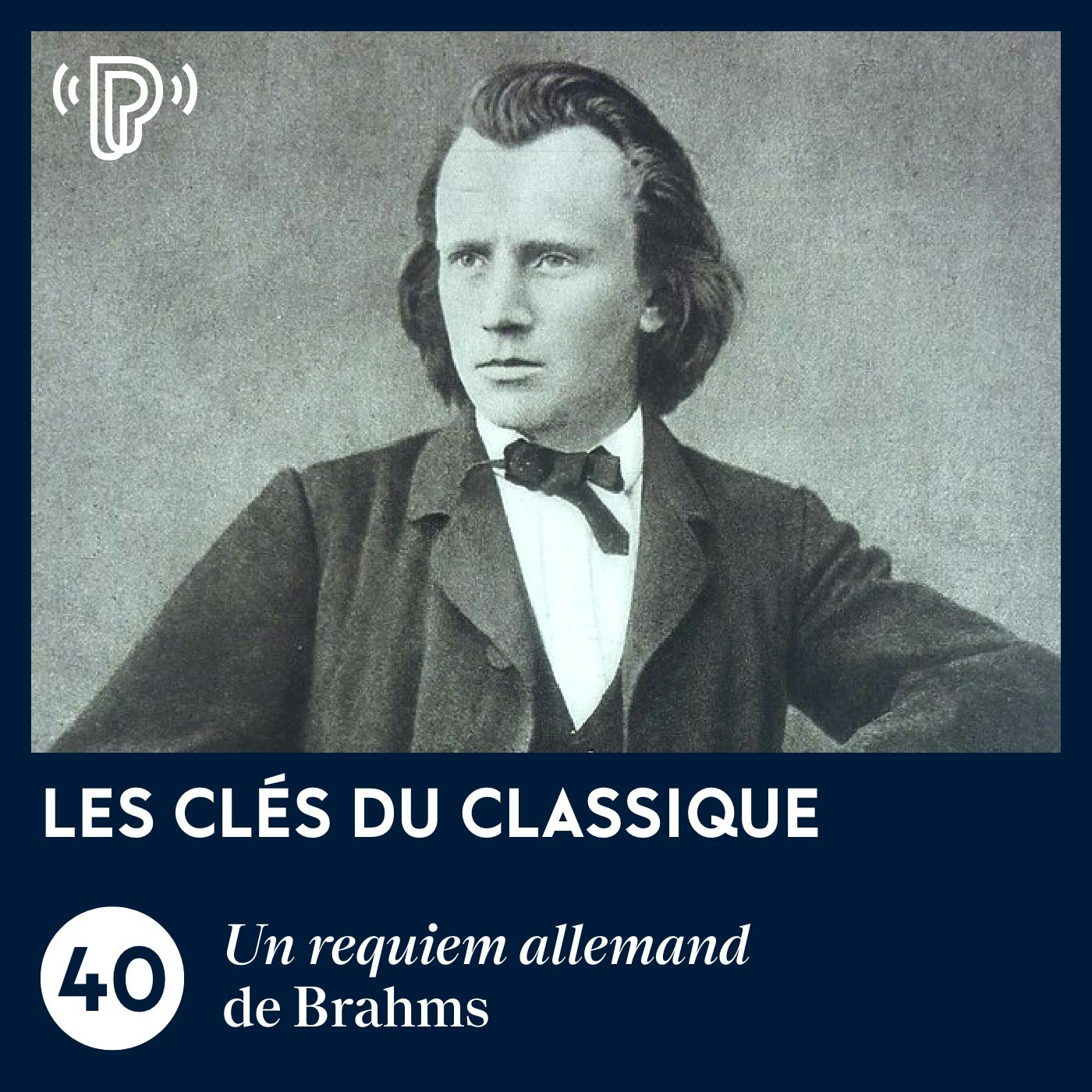 Un requiem allemand de Brahms | Les Clés du classique #40 Un requiem allemand de Brahms | Les Clés du classique #40