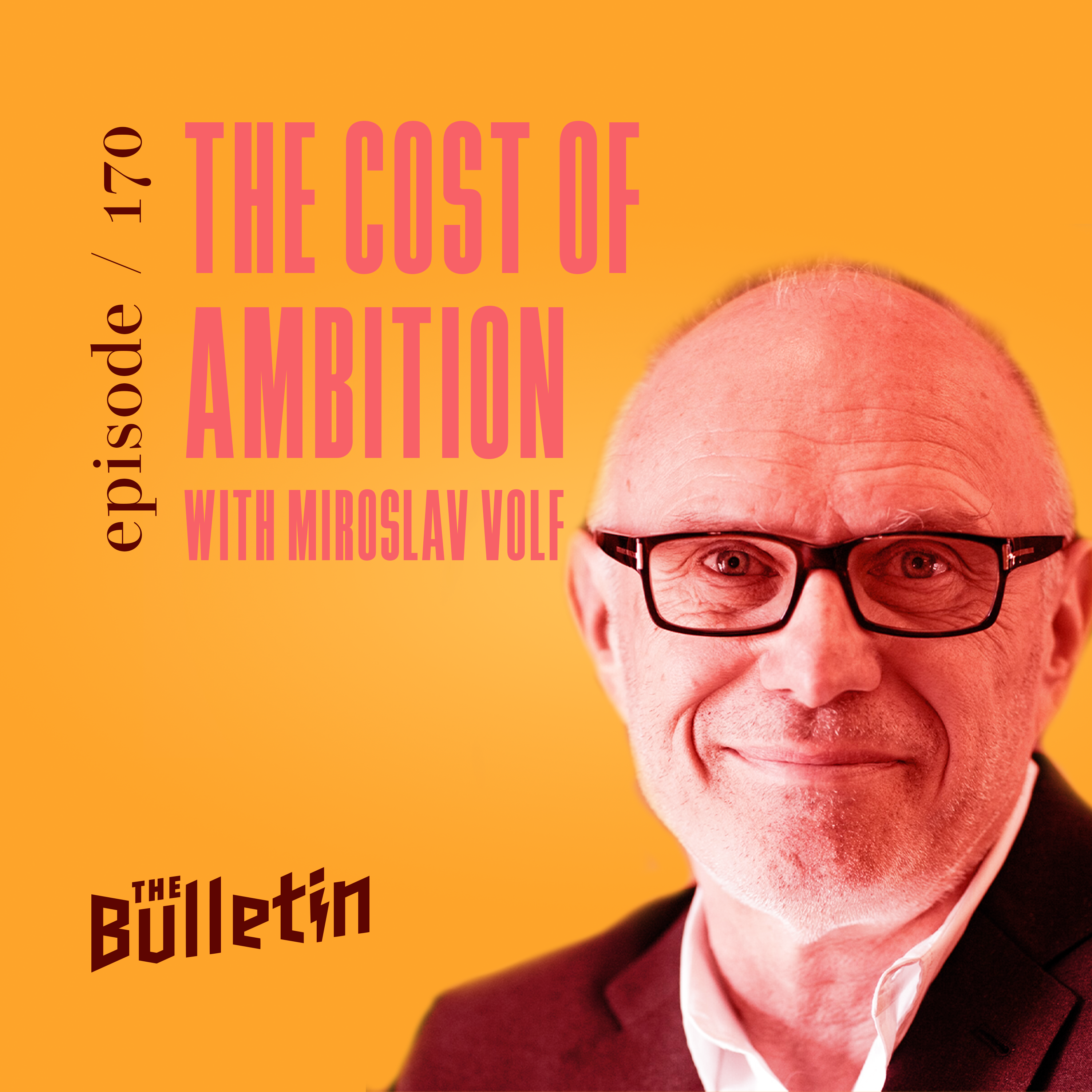 The Cost of Ambition with Miroslav Volf
