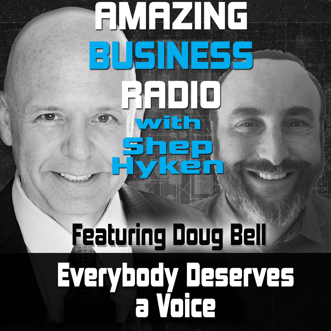 Everybody Deserves A Voice - Featuring Guest Doug Bell