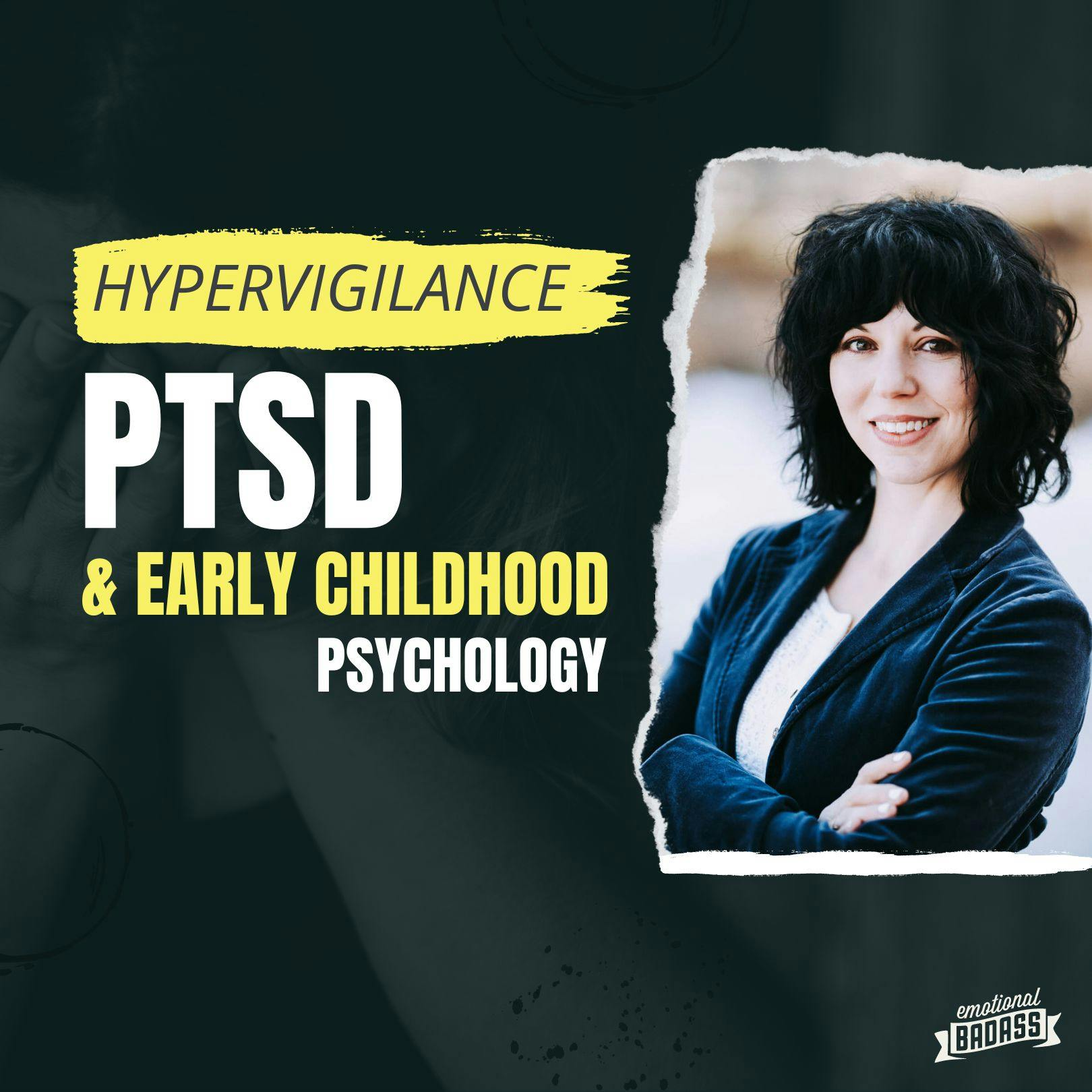 How Hypervigilance & PTSD Relate to Early Childhood Psychology & Mental Health