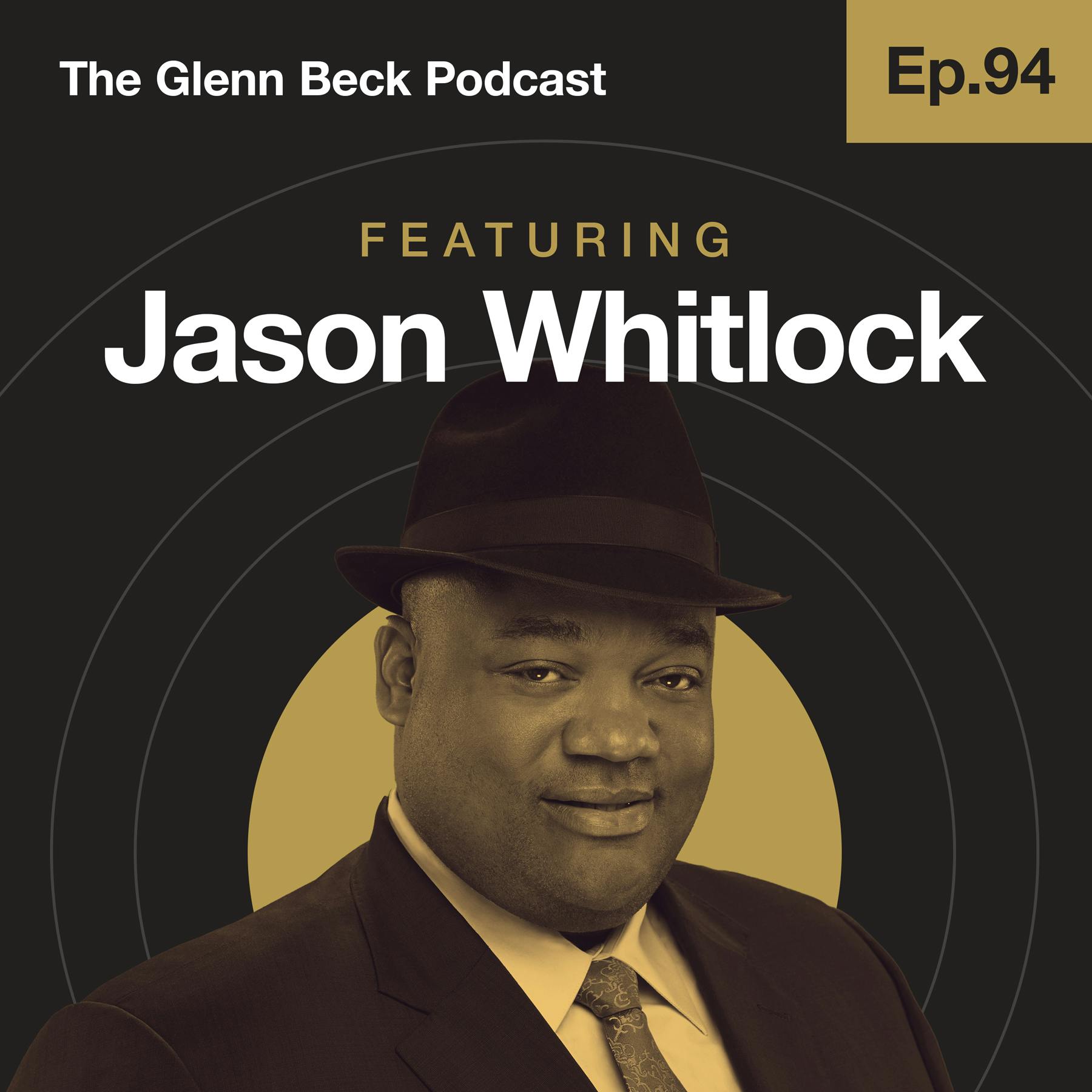 Ep 94 | How the Left Handed Black People 'Smallpox in a Blanket' | Jason Whitlock | The Glenn Beck Podcast