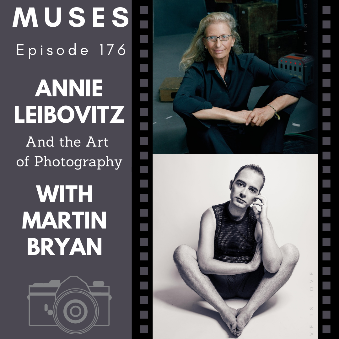 Ep 176: Annie Leibovitz & the Art of Photography with Martin Bryan