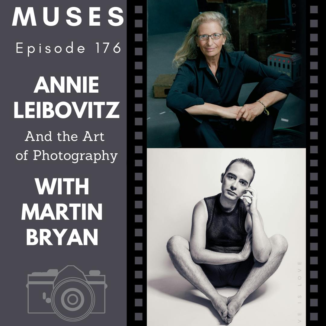 Ep 176: Annie Leibovitz & the Art of Photography with Martin Bryan