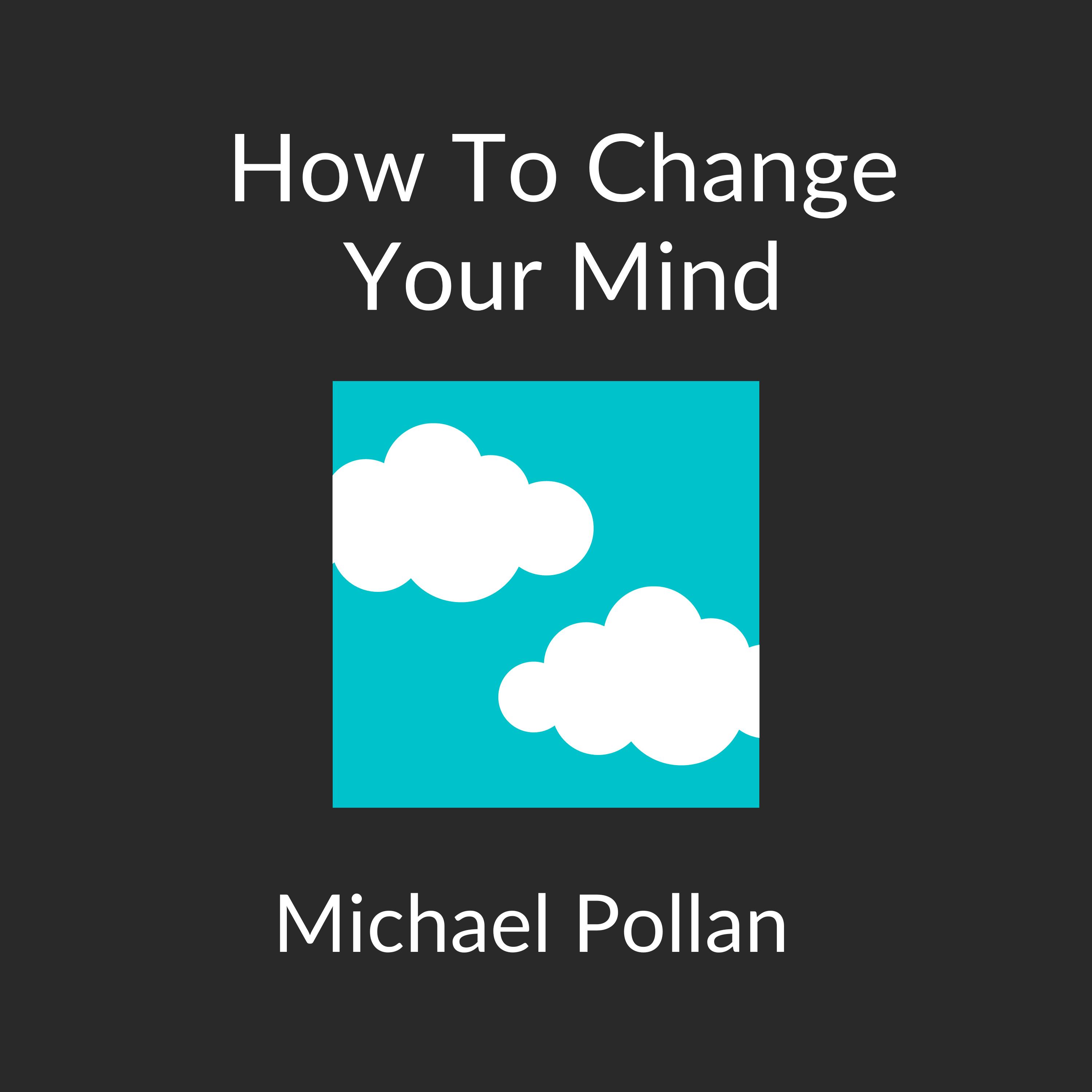 How to Change Your Mind by Michael Pollan | Book Summary, Review and Quotes | Free Audiobook