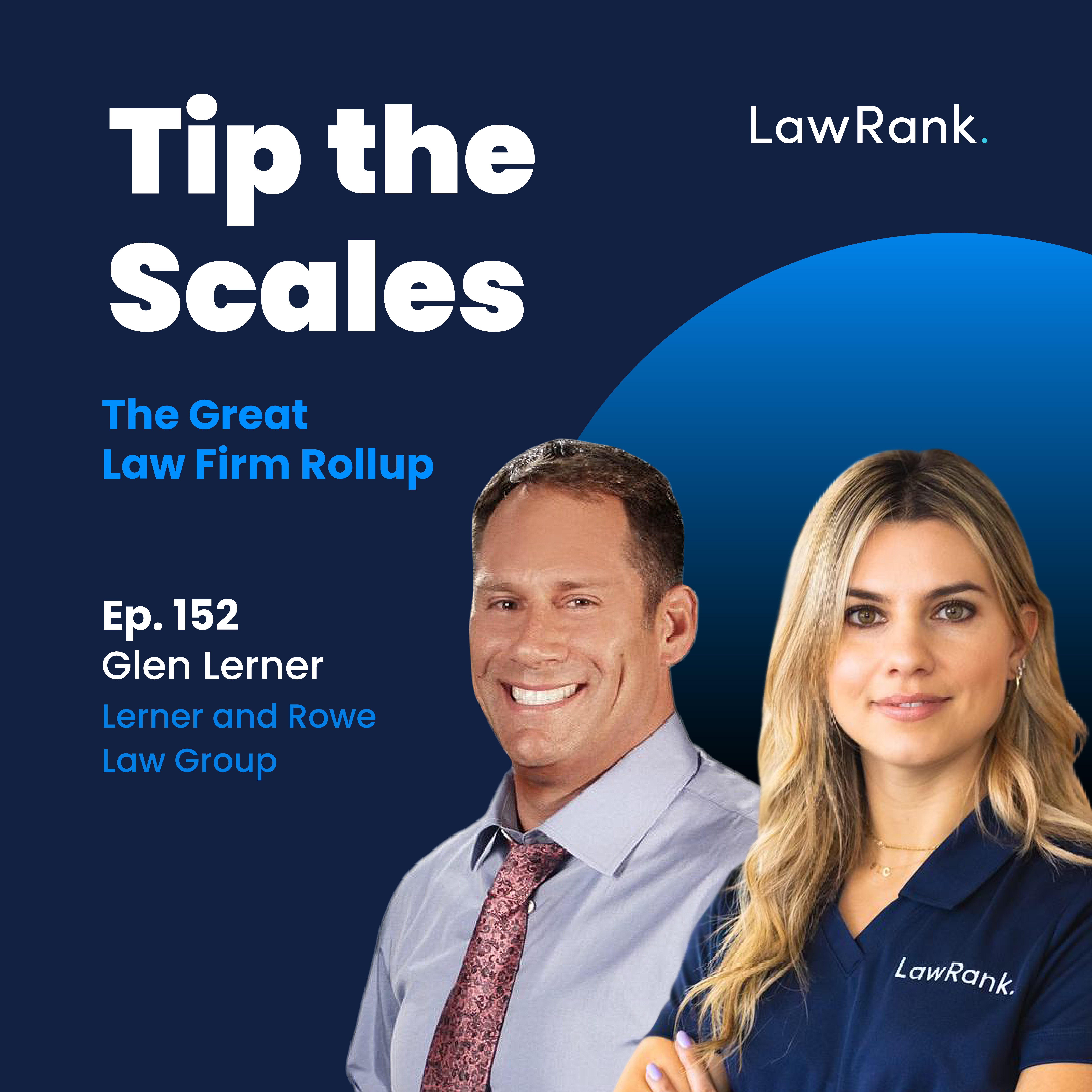 152. Glen Lerner - The Great Law Firm Rollup