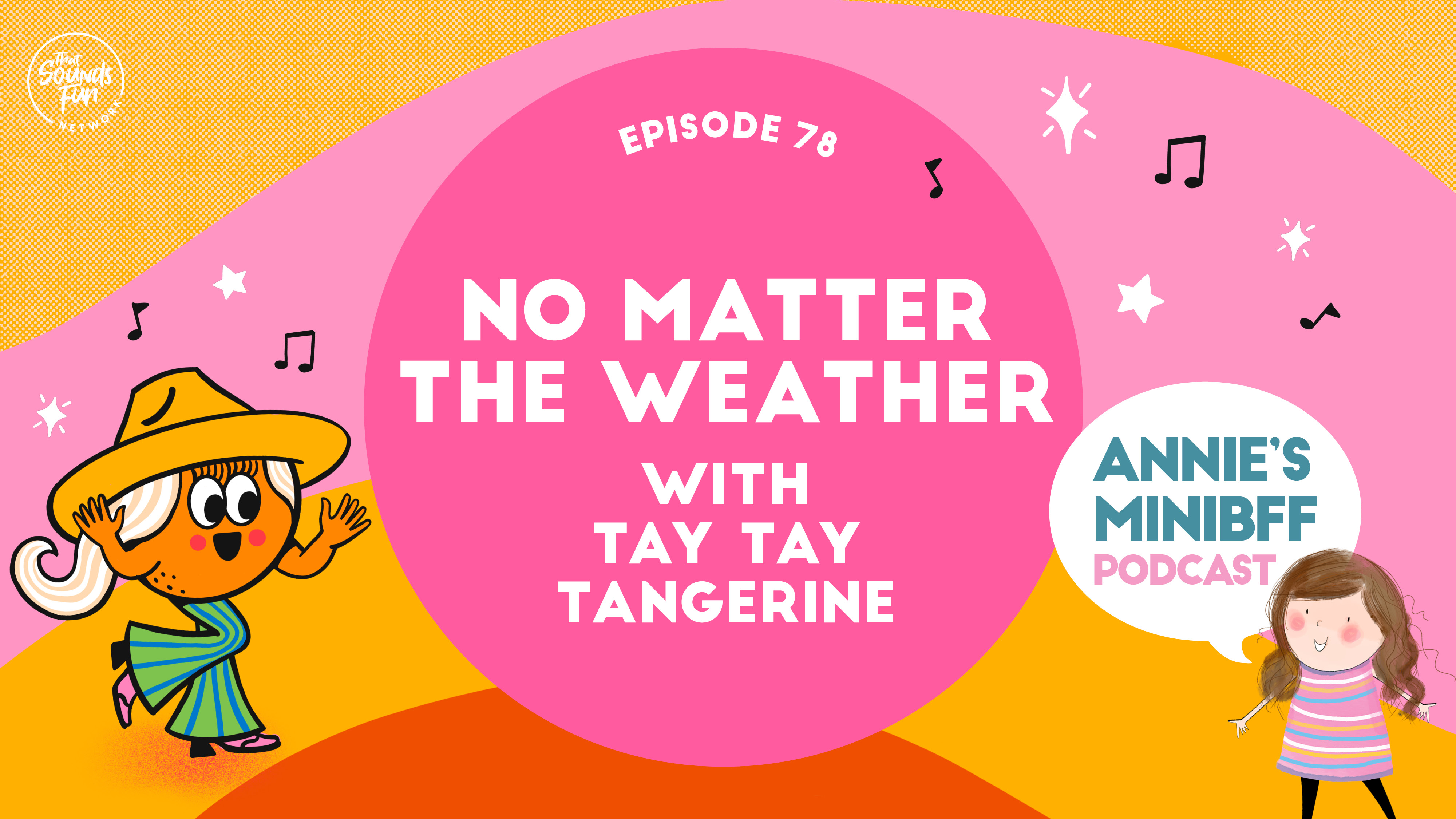 Episode 78: No Matter The Weather with Tay Tay Tangerine