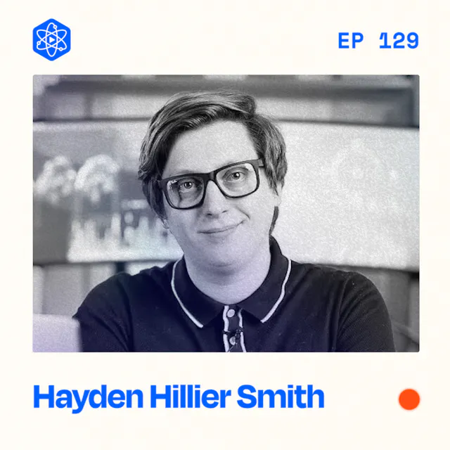 Episode 129: Hayden Hillier-Smith