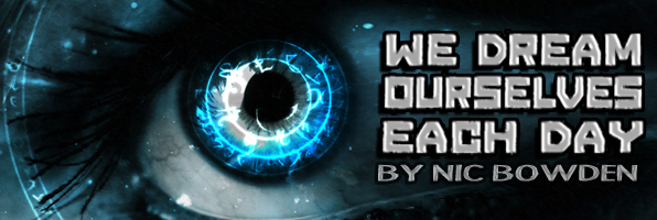We Dream Ourselves Each Day
