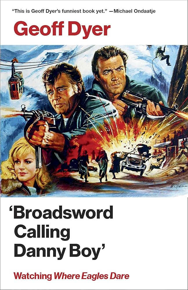 Geoff Dyer on Stalker and Where Eagles Dare