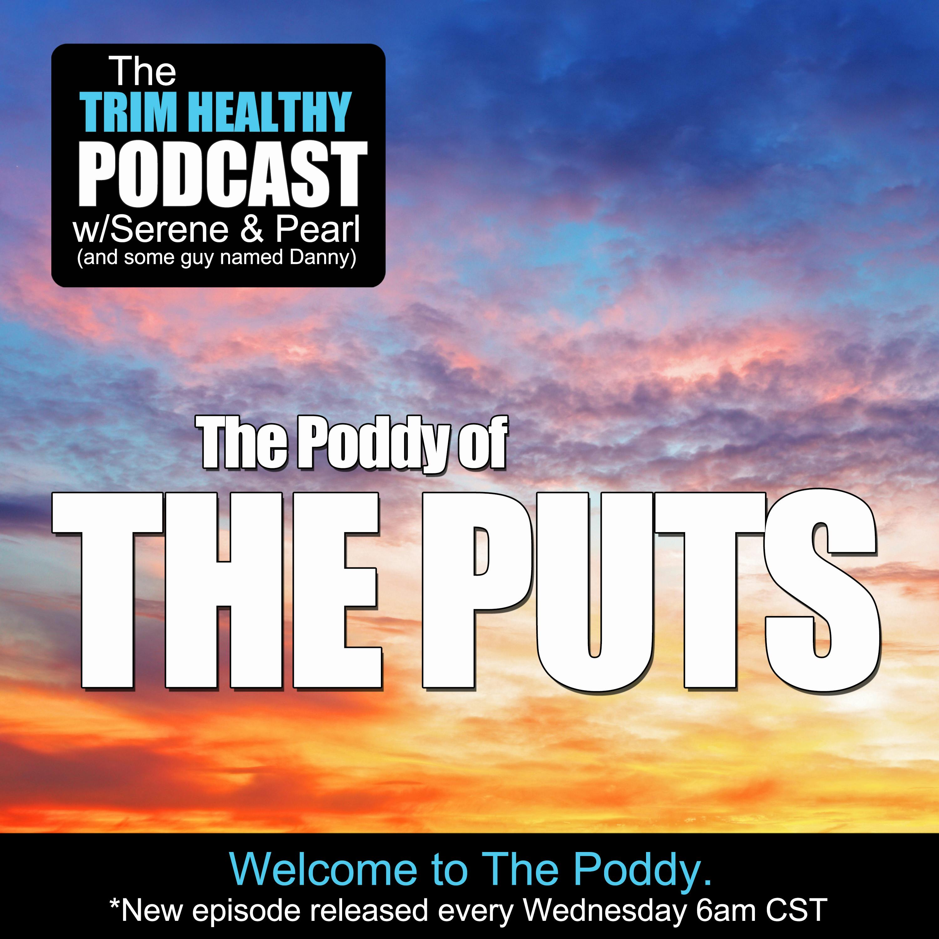 Ep 162: The Poddy of The Puts