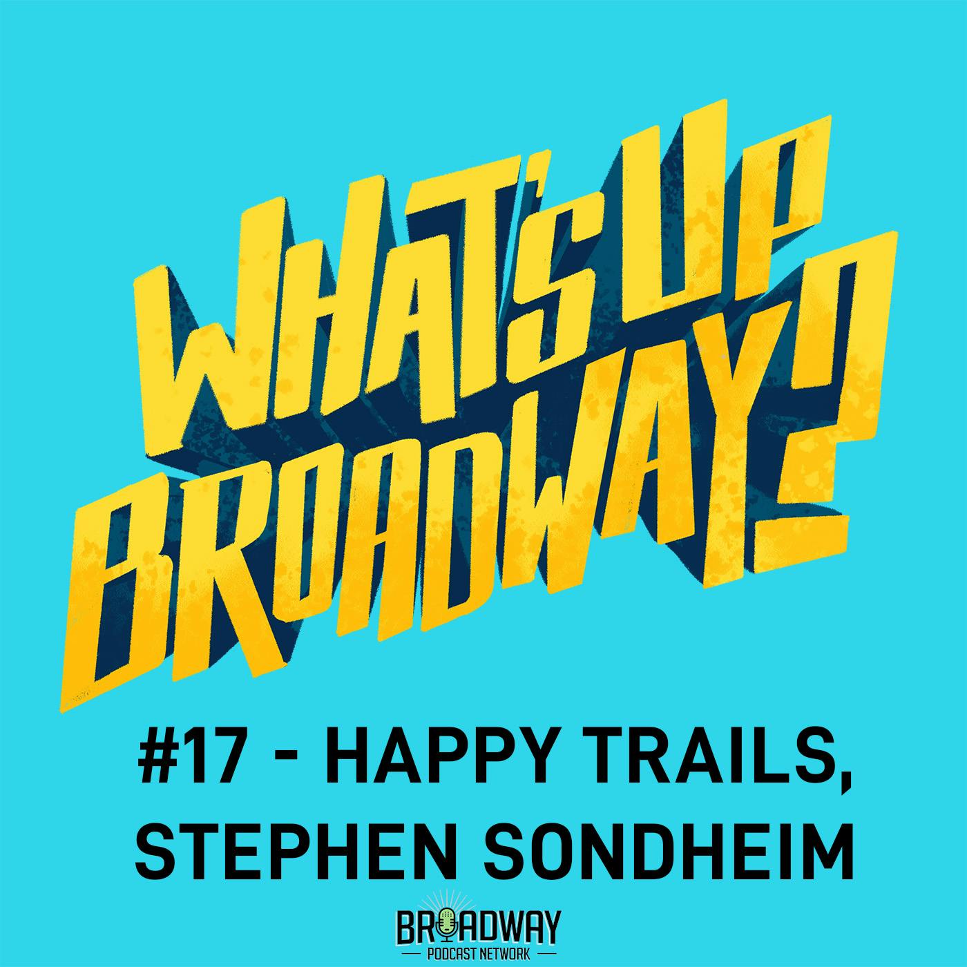 #17 - Happy Trails, Stephen Sondheim #17 - Happy Trails, Stephen Sondheim