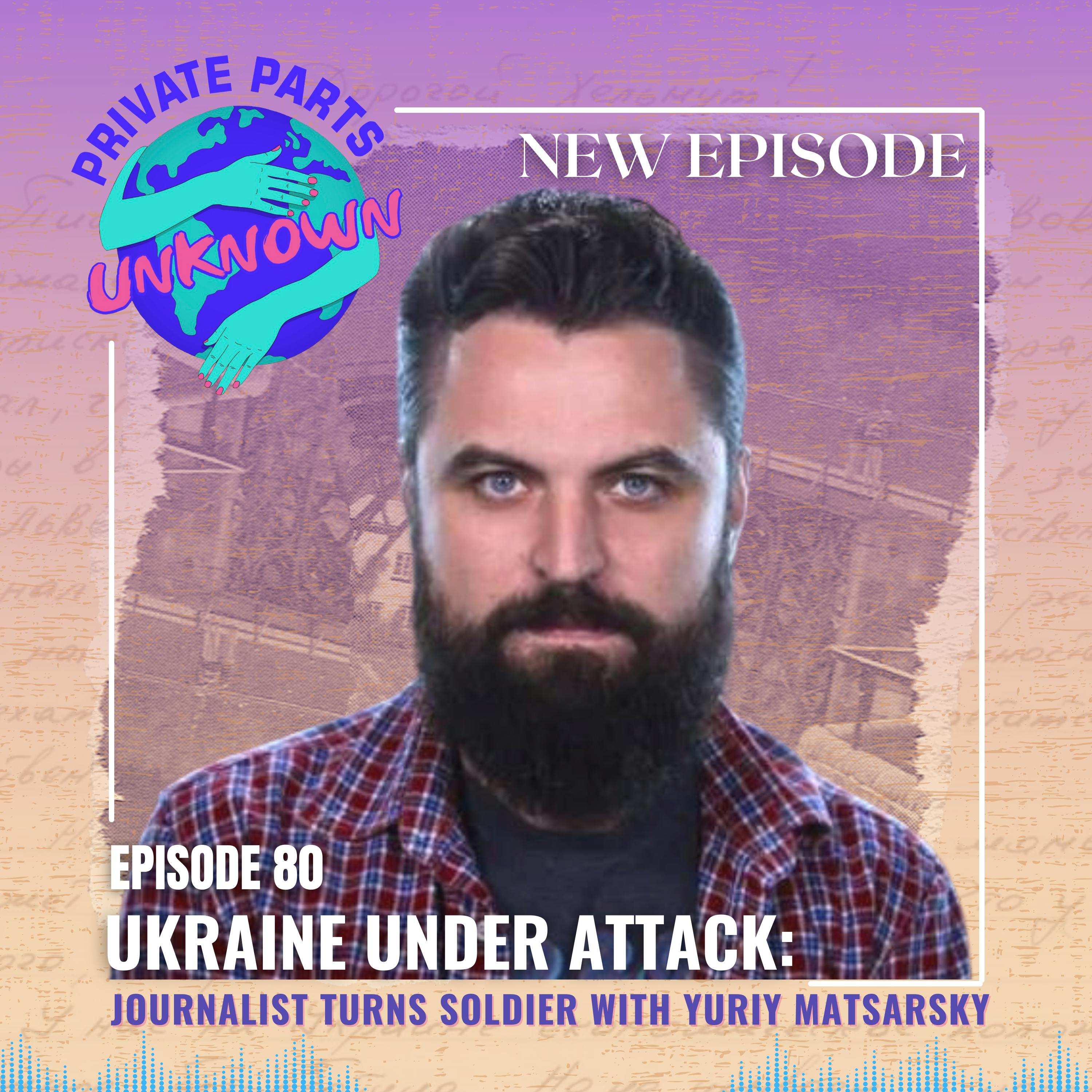 Ukraine Under Attack: Journalist Turns Soldier with Yuriy Matsarsky