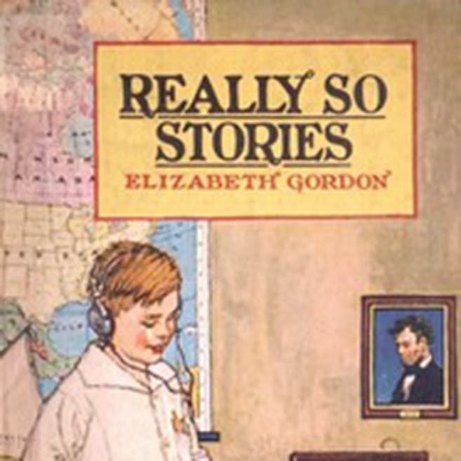 Really So Stories by Elizabeth Gordon ~ Full Audiobook