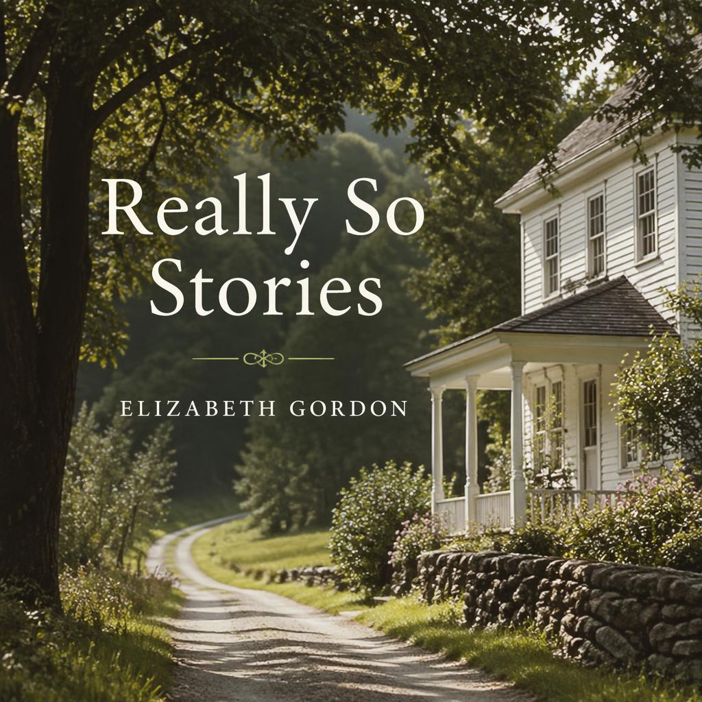 Really So Stories by Elizabeth Gordon ~ Full Audiobook [history] episode artwork
