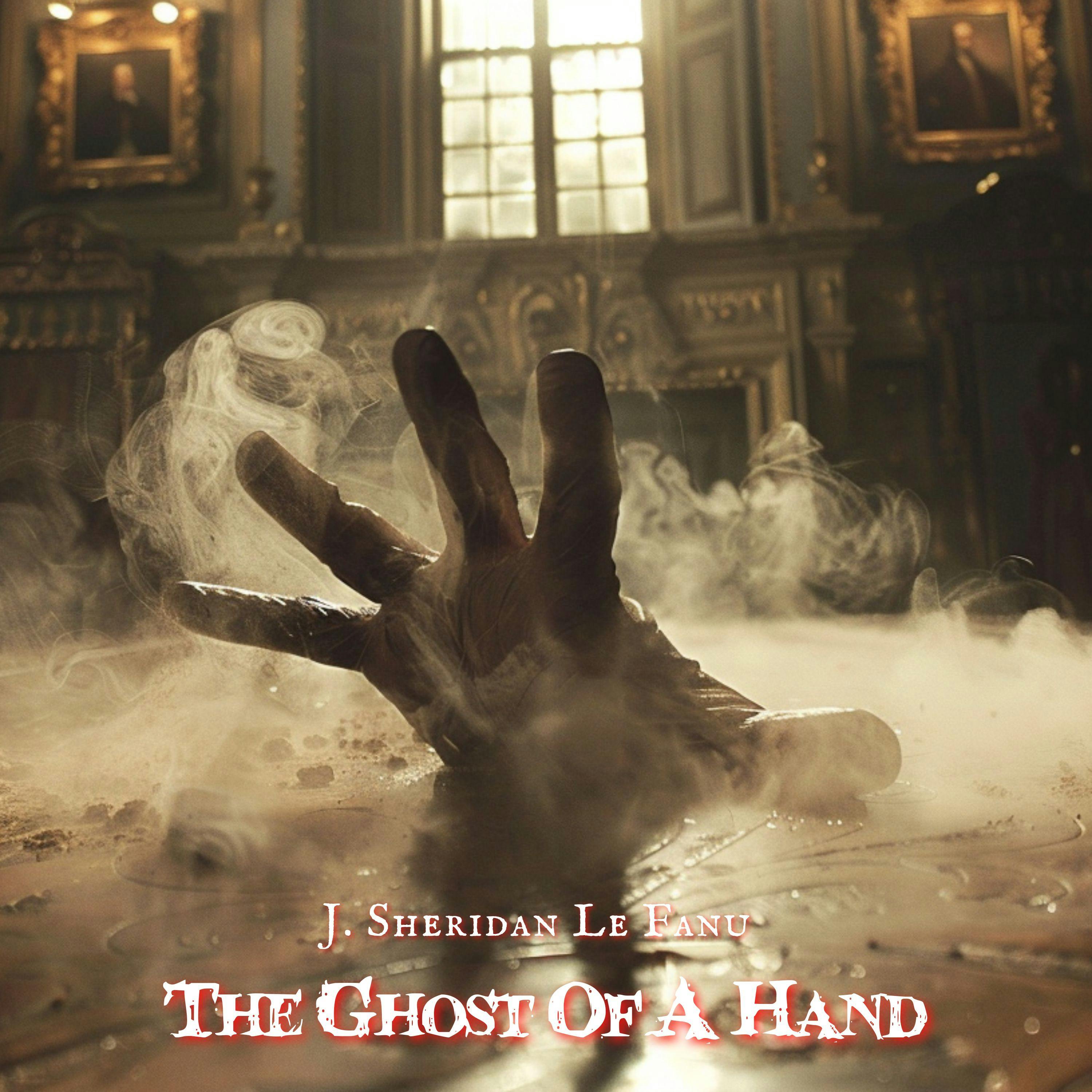The Ghost of A Hand by J. Sheridan Le Fanu