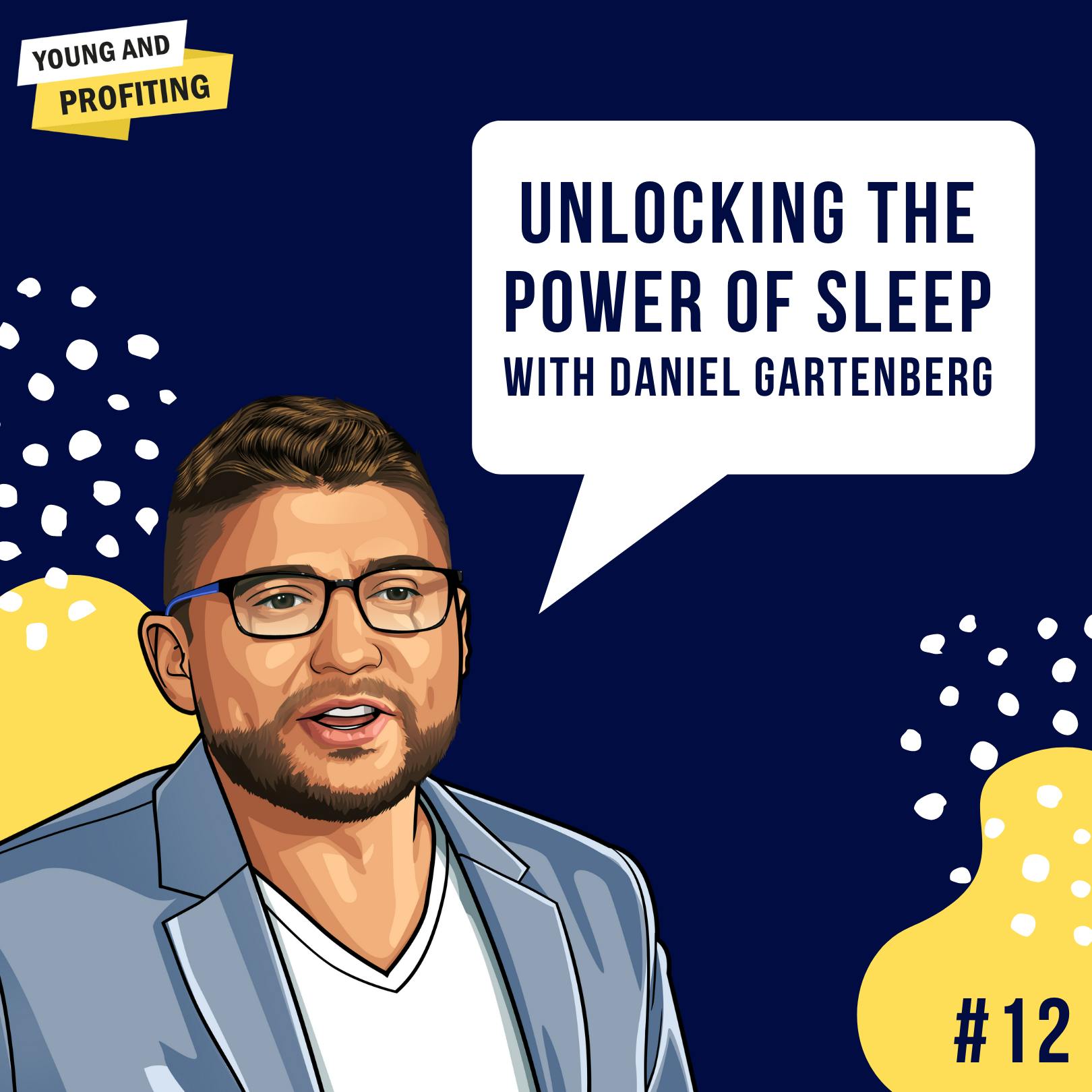 Daniel Gartenberg: Unlocking the Power of Sleep | E12