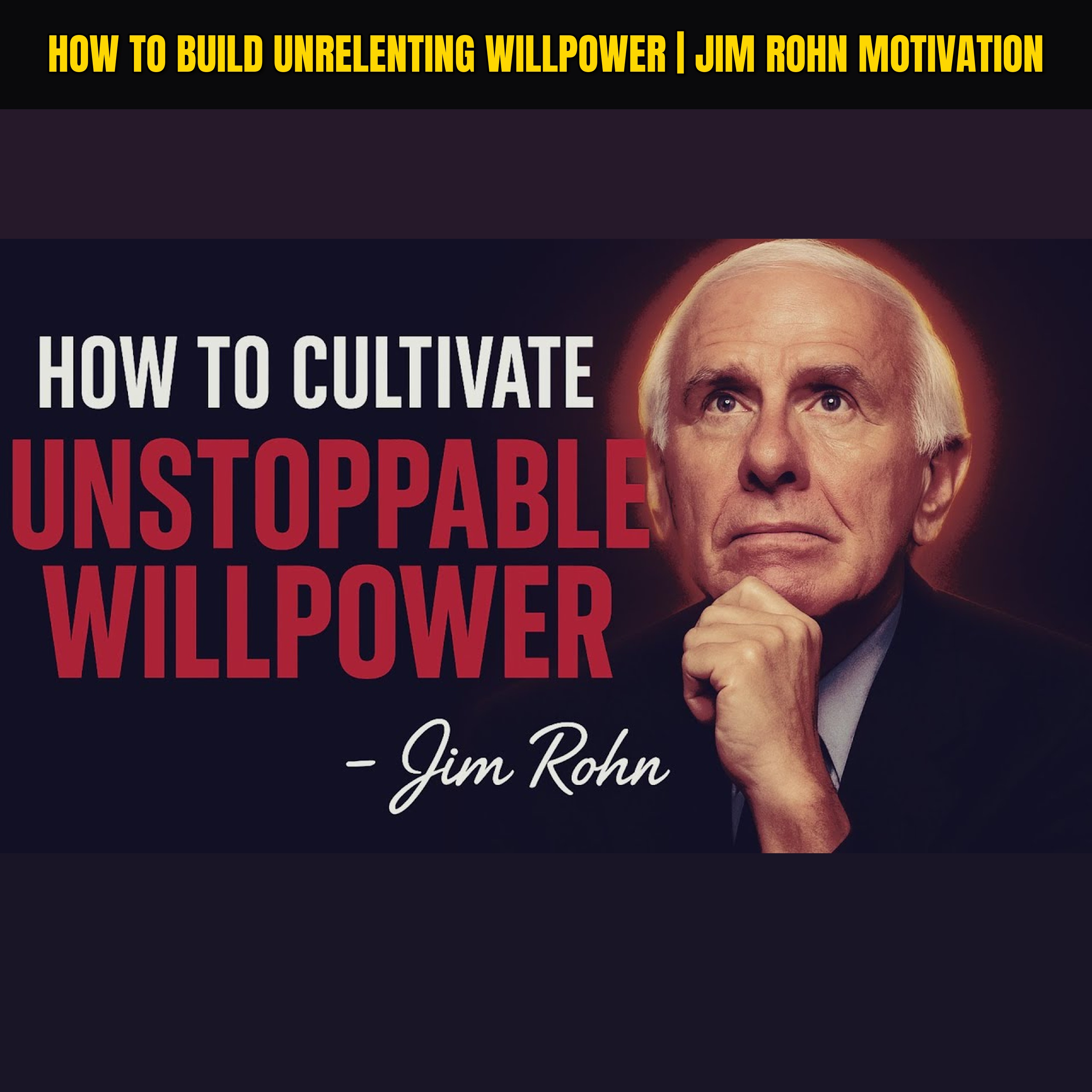 How to Build Unrelenting Willpower | Jim Rohn Motivation
