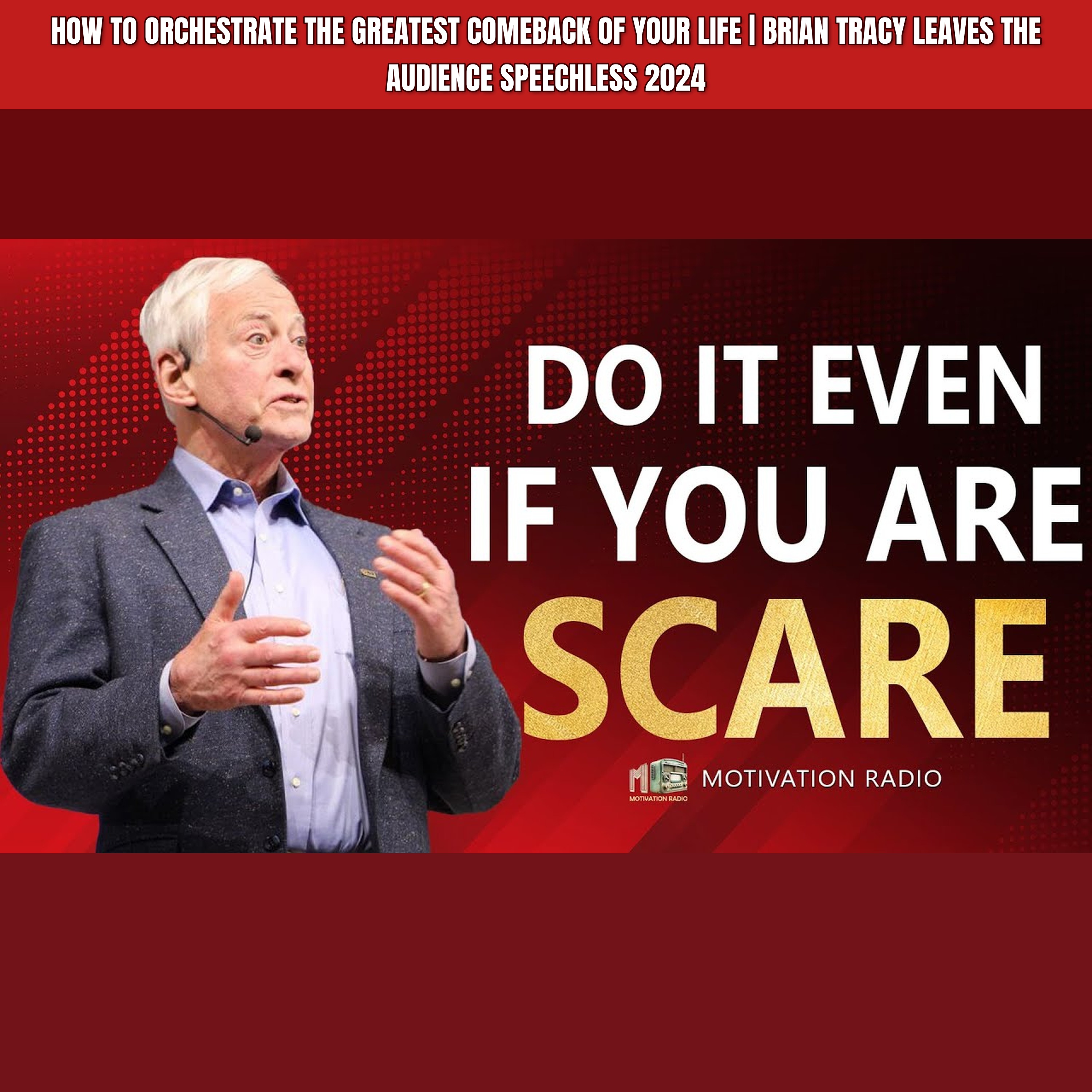 How To Orchestrate The Greatest Comeback Of Your Life | Brian Tracy Leaves the Audience SPEECHLESS 2024 episode artwork