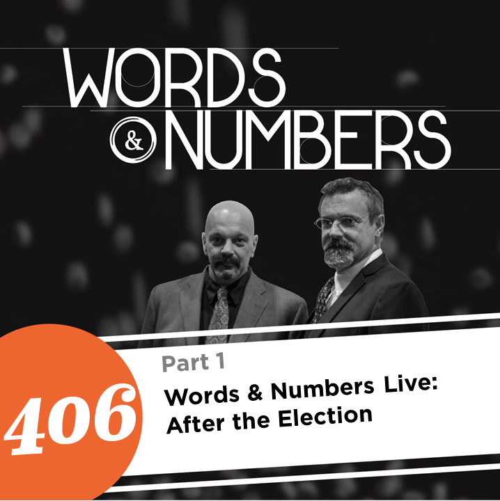 Episode 406: Words & Numbers Live: After the Election