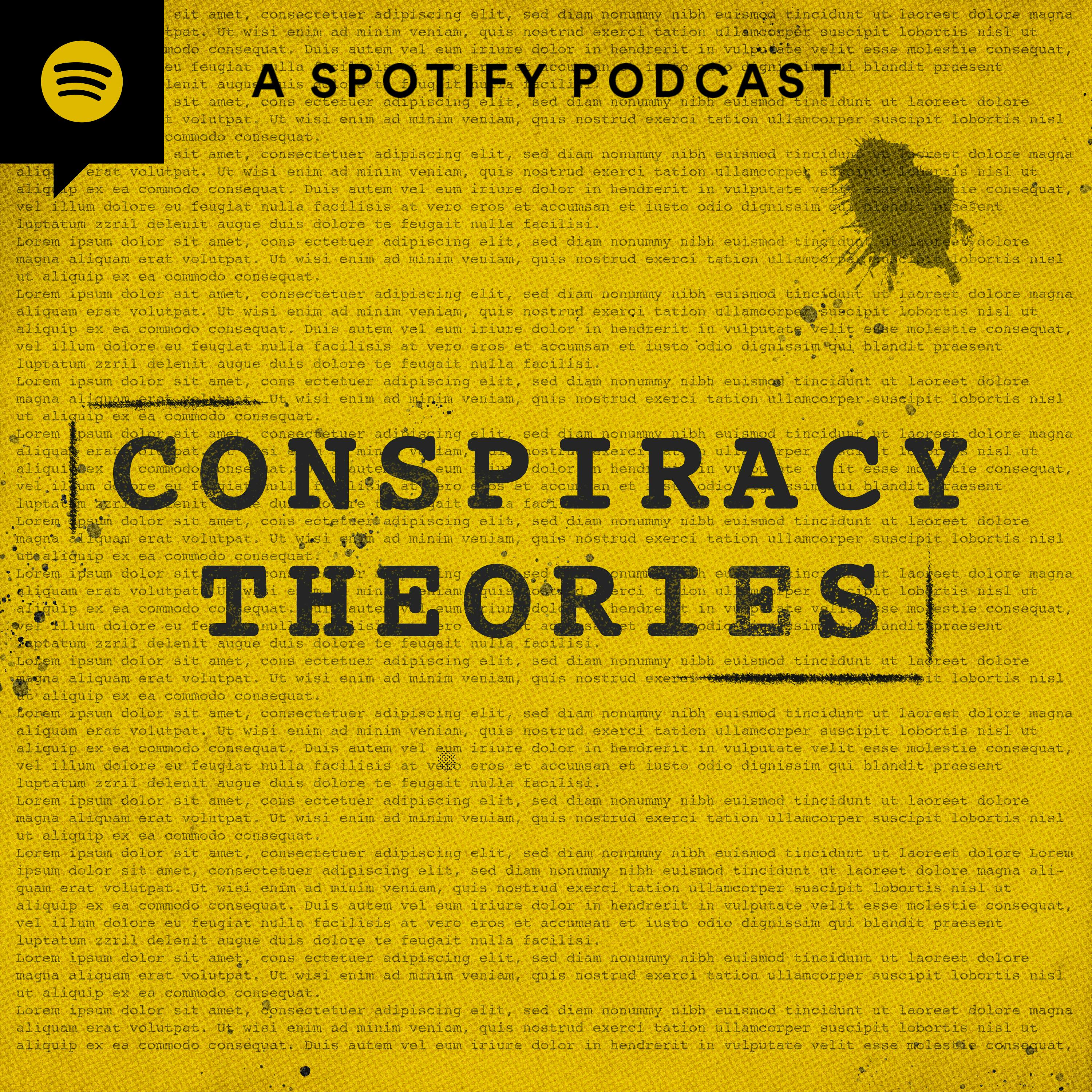 Conspiracy Theories:Spotify Studios