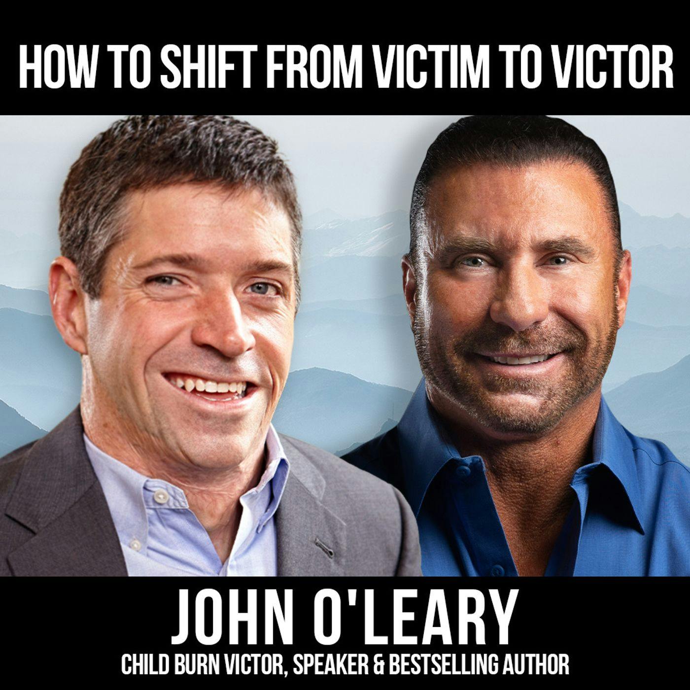 How To Shift From Victim to Victor w/ John O’Leary