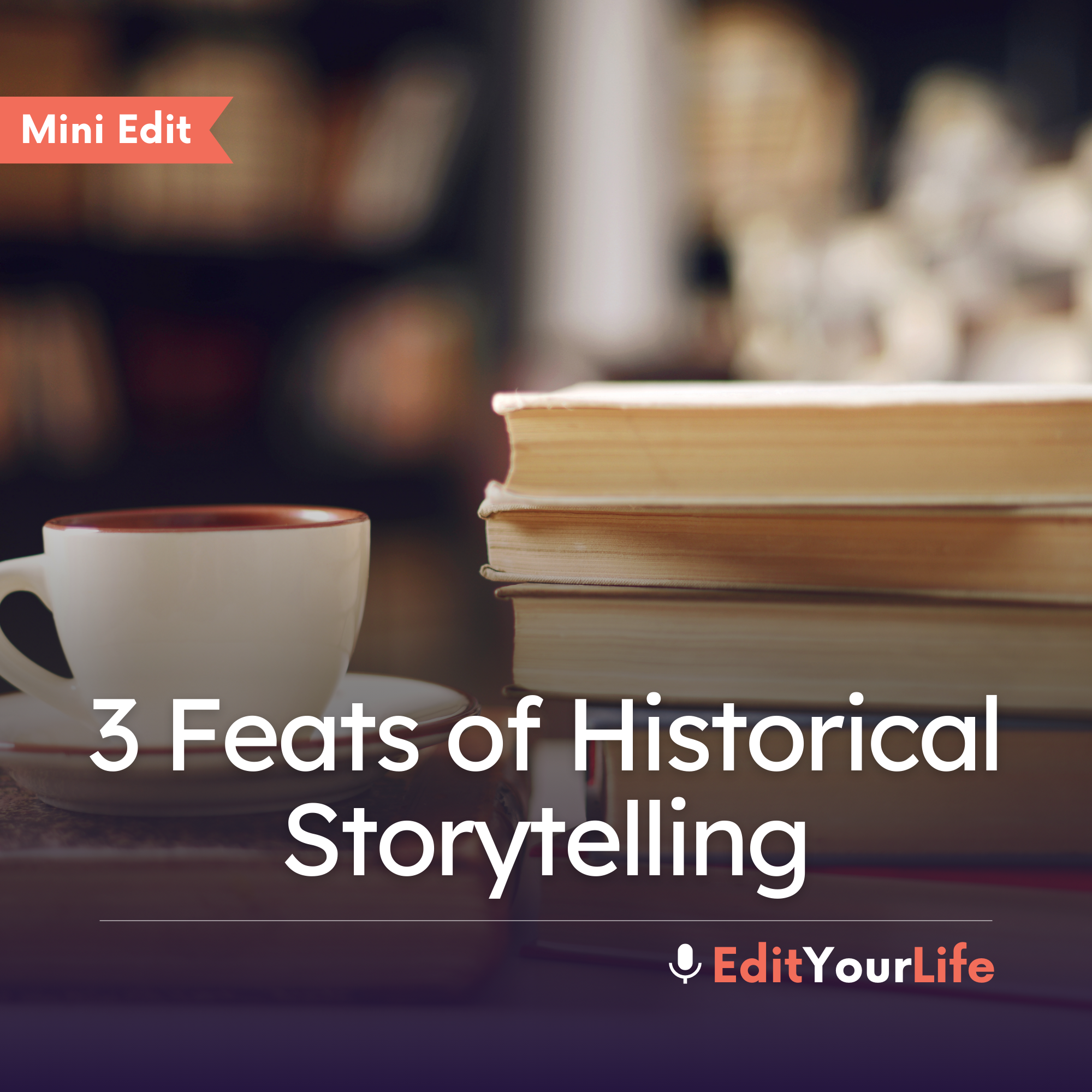 Mini Edit: 3 Feats of Historical Storytelling