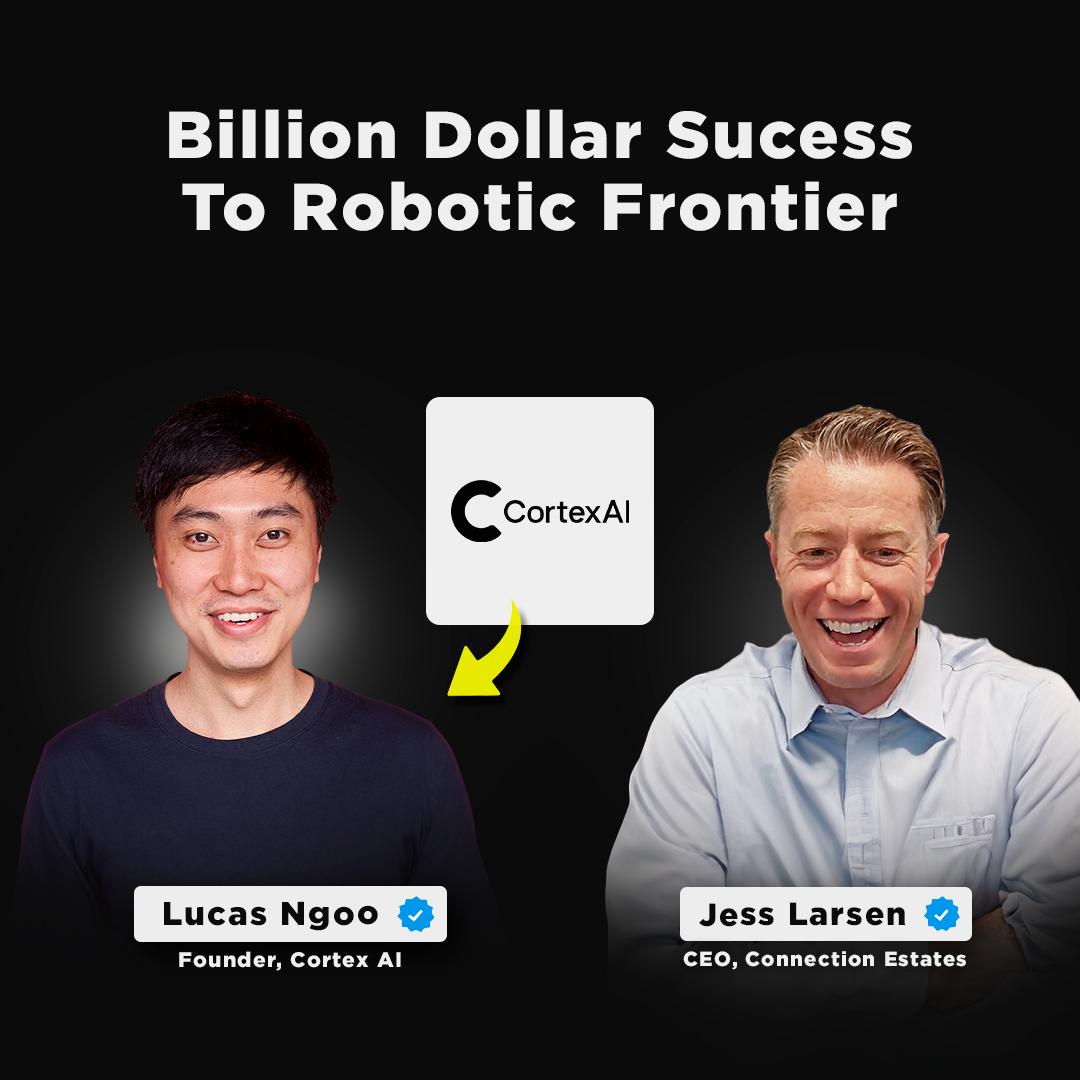 Billion Dollar Success To Robotic Frontier |  Lucas Ngoo, Cortex AI Founder