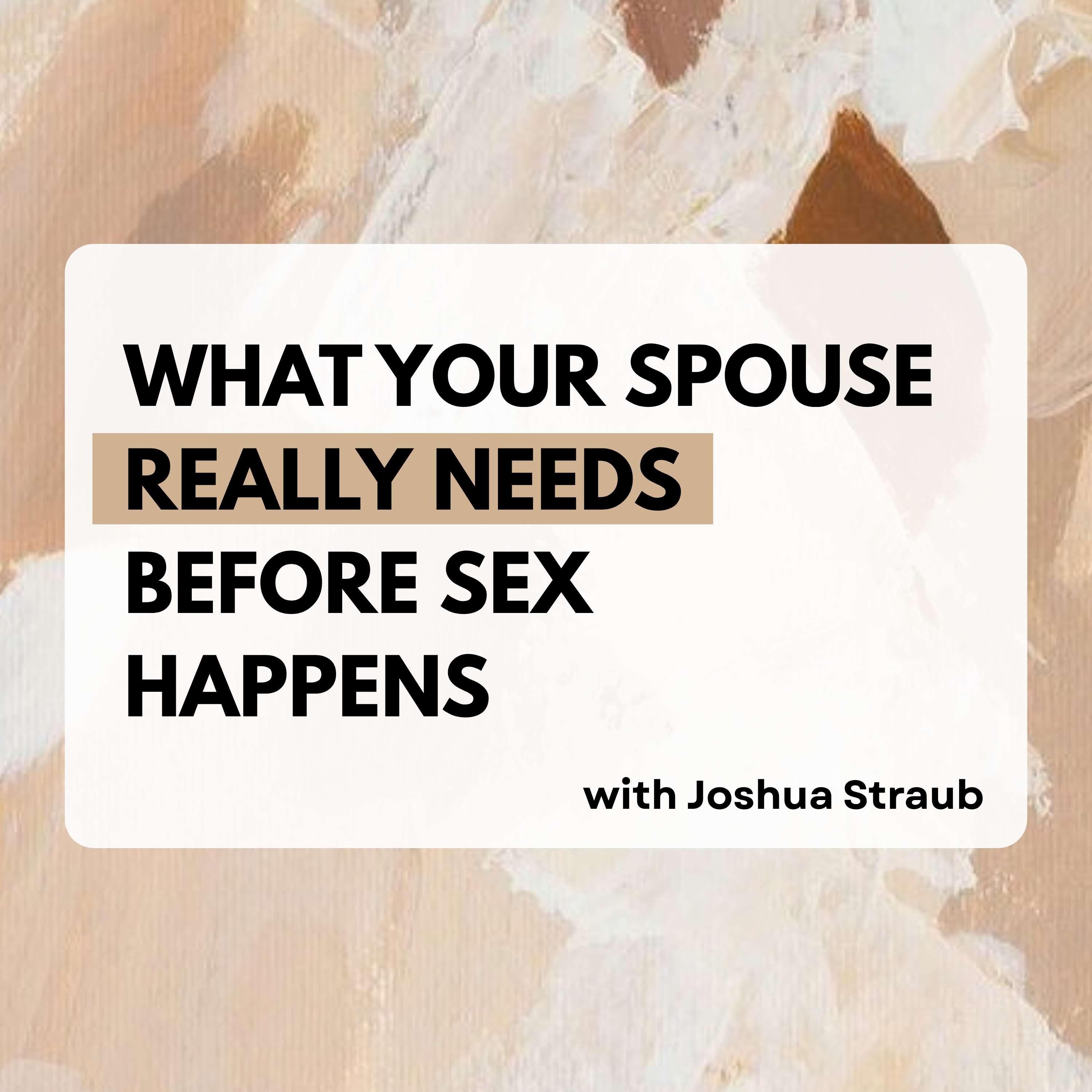 307: What Your Spouse Really Needs Before Sex Happens episode artwork